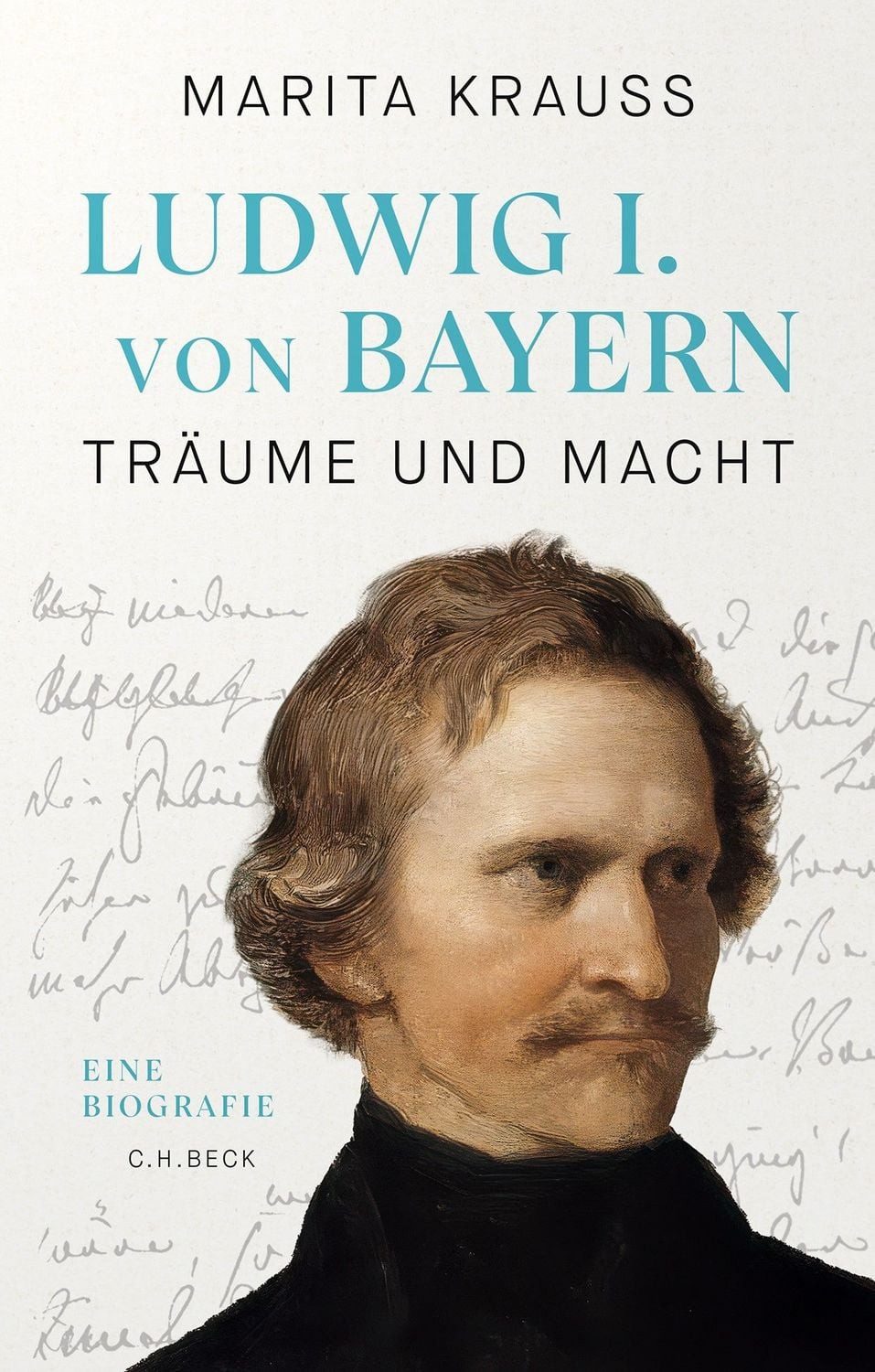 Ludwig I. von Bayern / Marita Krauss, Träume und Macht. Eine Biografie