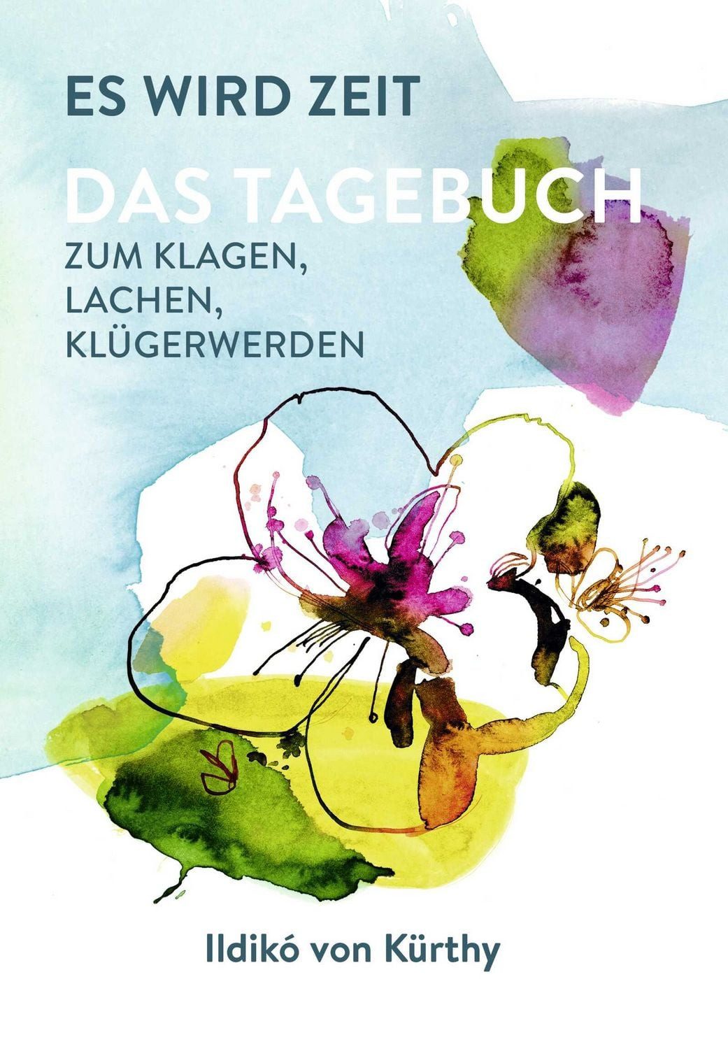 Es wird Zeit – Das Tagebuch zum Klagen, Lachen, Klügerwerden / Ildikó von Kürthy