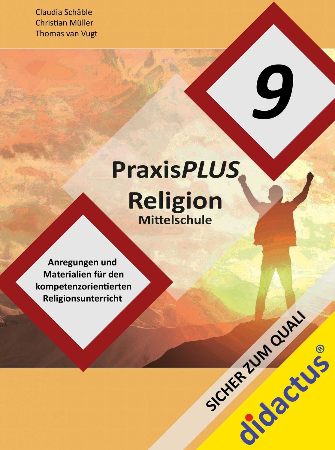 PraxisPLUS Religion Mittelschule Jahrgangsstufe 9 / Claudia Schäble, Thomas van Vugt, Christian Müller