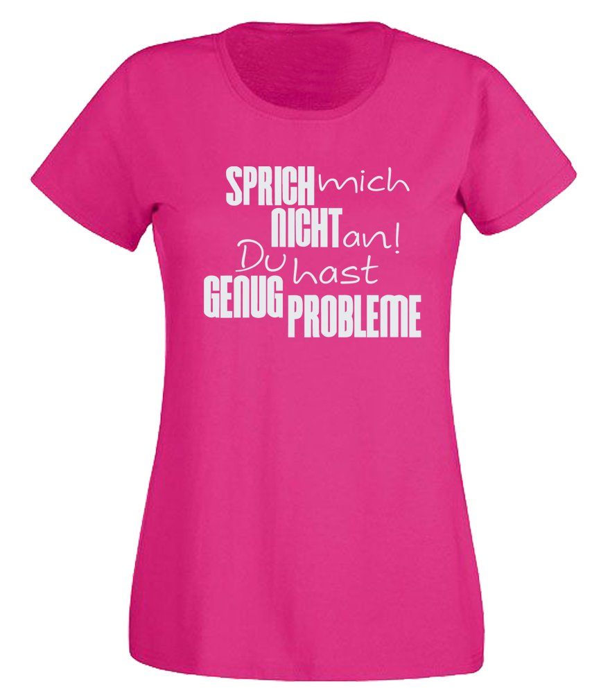 G-graphics T-Shirt Sprich mich nicht an! Du hast genug Probleme Slim-fit- Damen T-Shirt mit Statement / Spruch als Frontprint