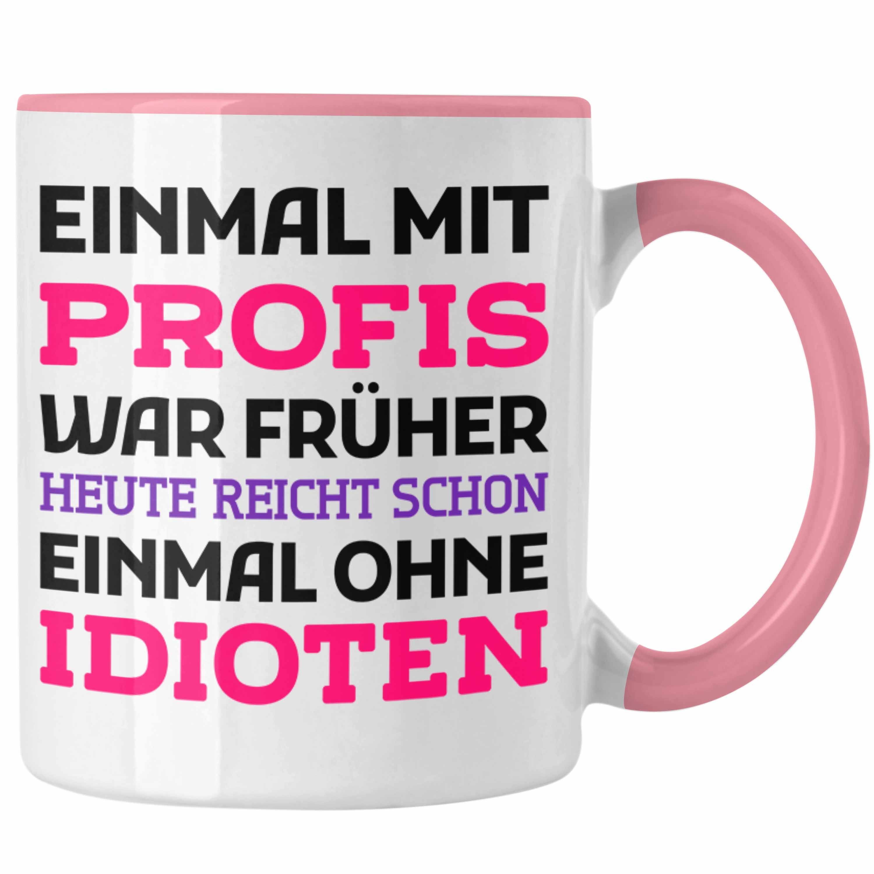 Trendation Tasse Trendation - Einmal Mit Profis Arbeiten War Früher Tasse Geschenk Rosa