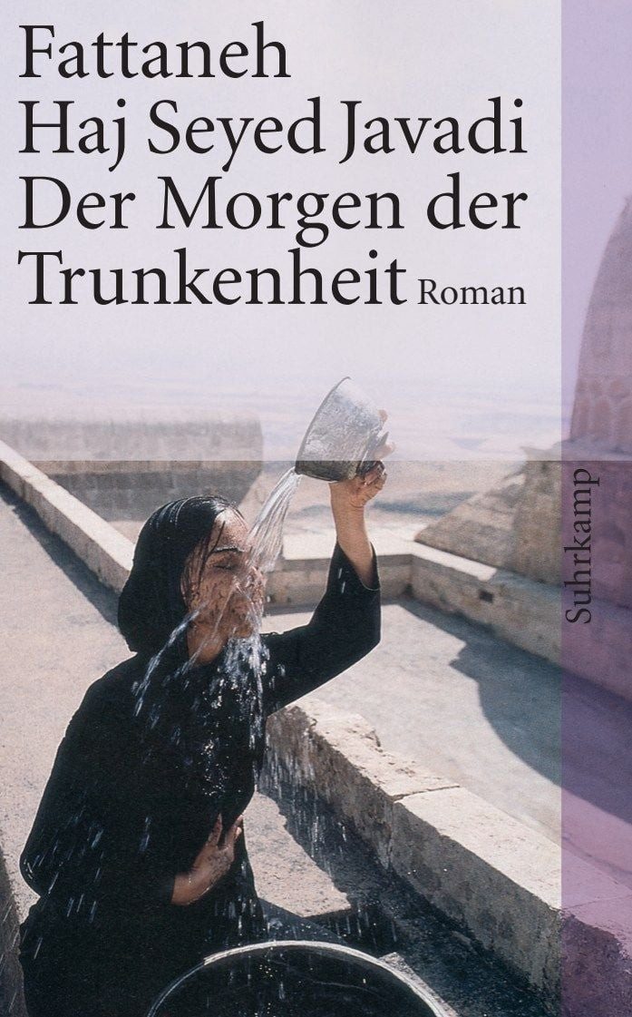 Der Morgen der Trunkenheit Roman / Fattaneh Haj Seyed Javadi, Roman
