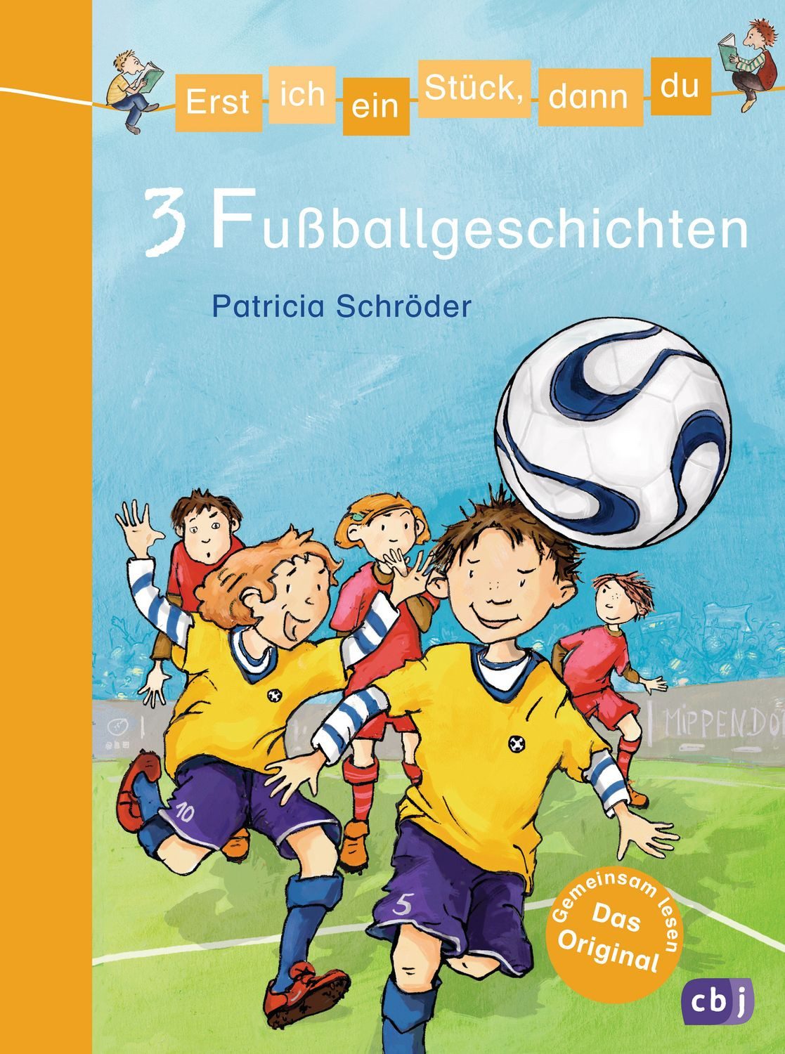 3 Fußballgeschichten / Erst ich ein Stück, dann du. Themenbände Band 8 / Patricia Schröder, Für das gemeinsame Lesenlernen ab der 1. Klasse