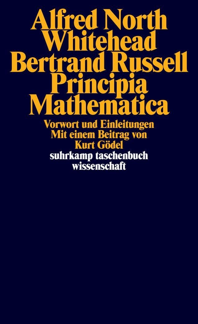 Principia Mathematica / Bertrand Russell, Alfred North Whitehead, Vorwort und Einleitungen