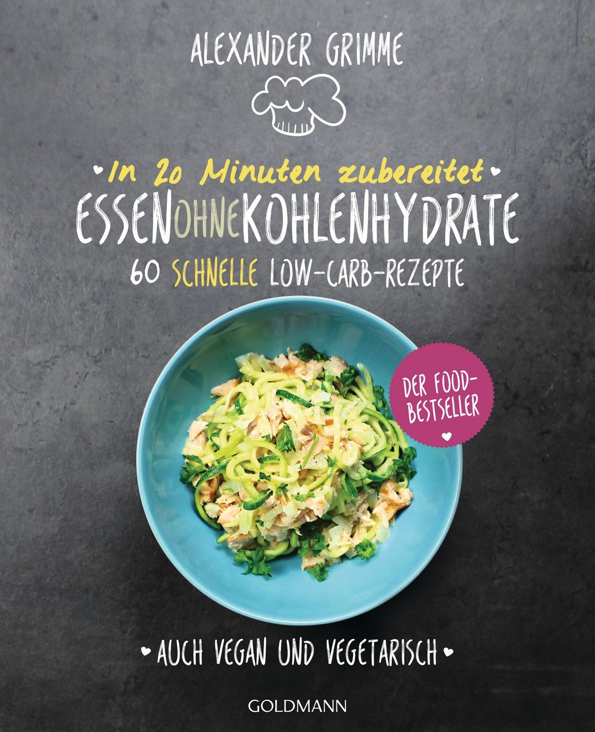 In 20 Minuten zubereitet: Essen ohne Kohlenhydrate / Alexander Grimme