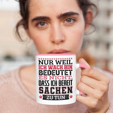 Trendation Tasse Lustiger Spruch Tasse Kaffee-Becher Nur Weil Ich Wach Bin Heißt Es Nic