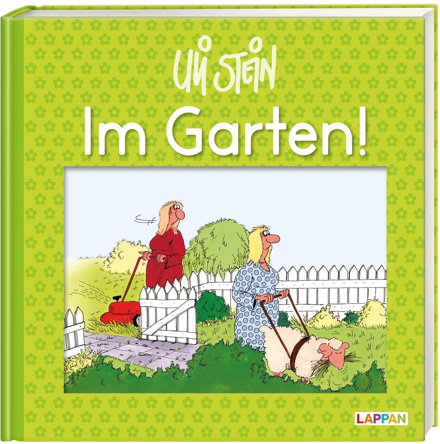 Cartoon Uli Stein: Freizeit & Beruf: Im Garten! Lustiges Geschenkbuch für Gart Uli Stein