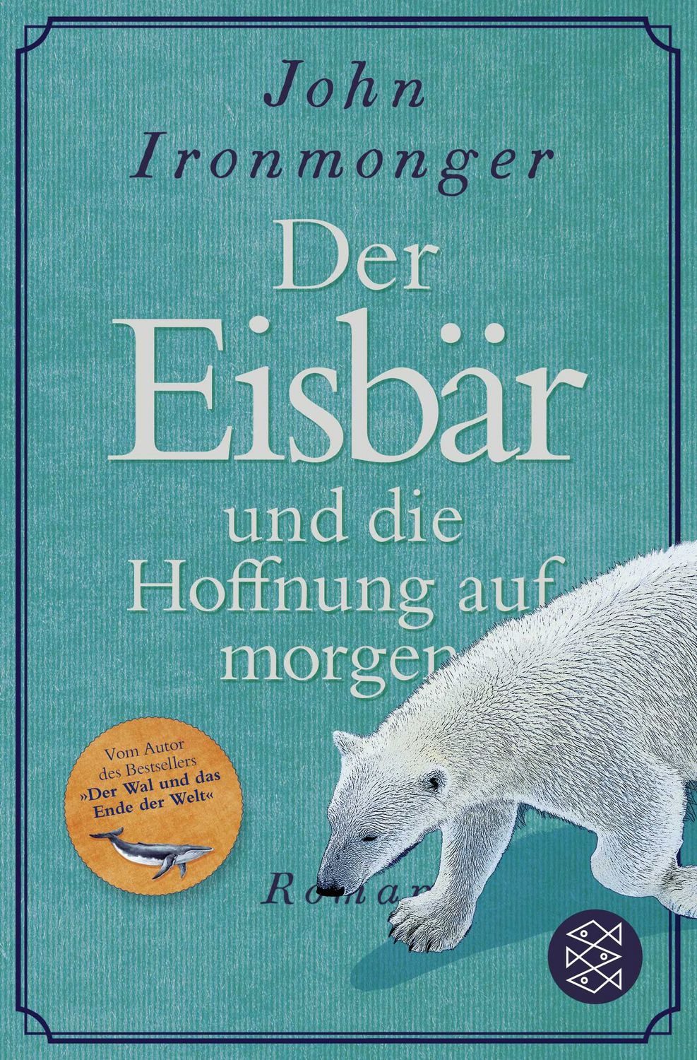 Der Eisbär und die Hoffnung auf morgen / John Ironmonger
