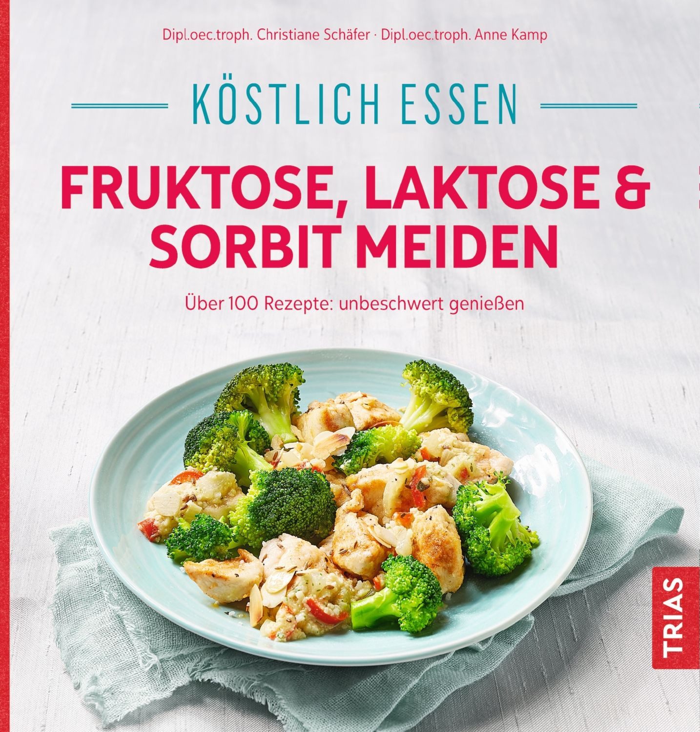 Köstlich essen - Fruktose, Laktose & Sorbit meiden / Christiane Schäfer