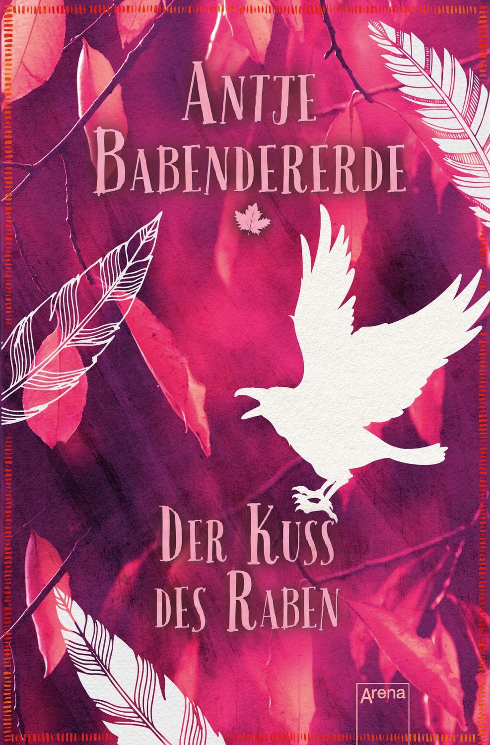 Der Kuss des Raben / Antje Babendererde