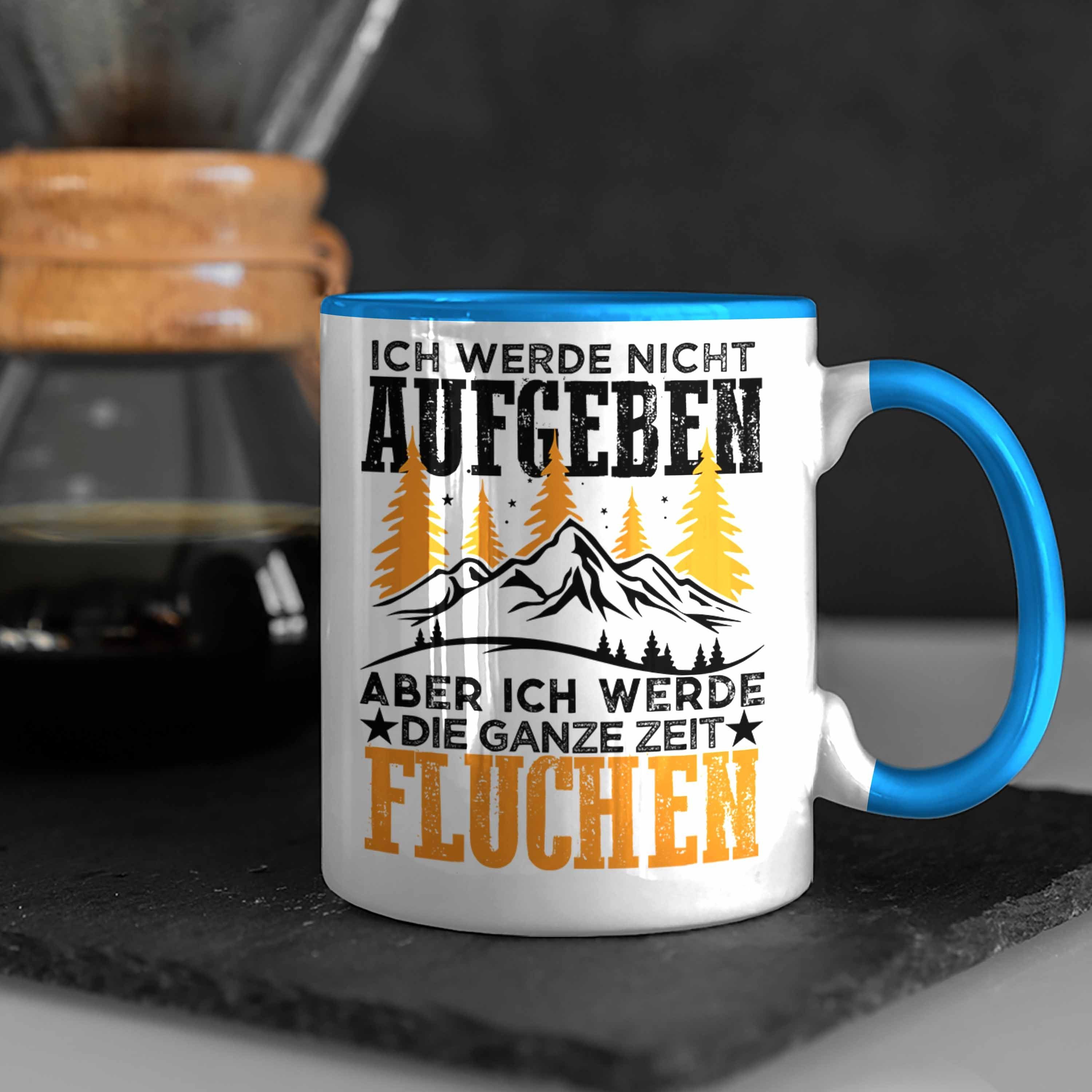 Werde Trendation Aufgeben - Blau Berge Geschenk Trendation Geschenke Alpen Wandern Ich Tasse Tasse Geschenkidee Wanderer Nicht