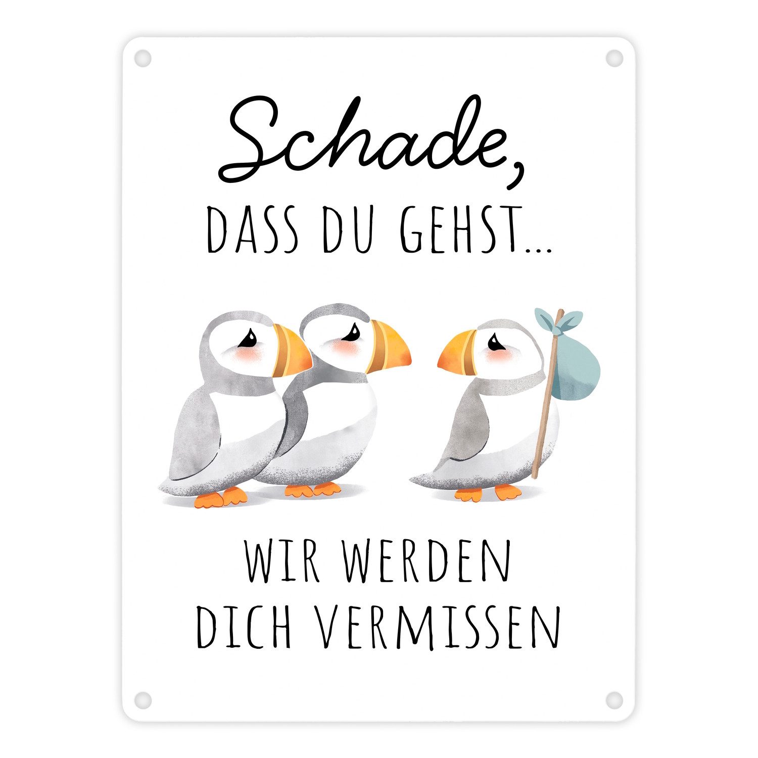 Metallschild Schade dass du gehst Papageitaucher Metallschild in 15x20 cm Abschied