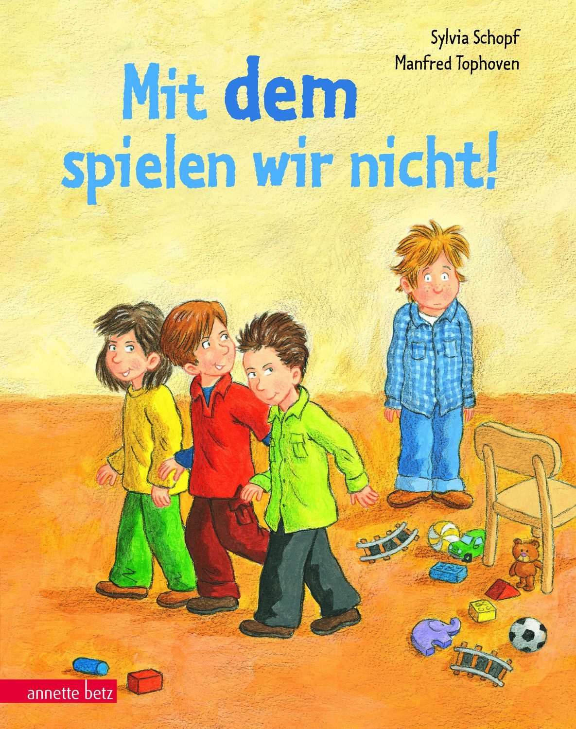 Mit dem spielen wir nicht! / Sylvia Schopf