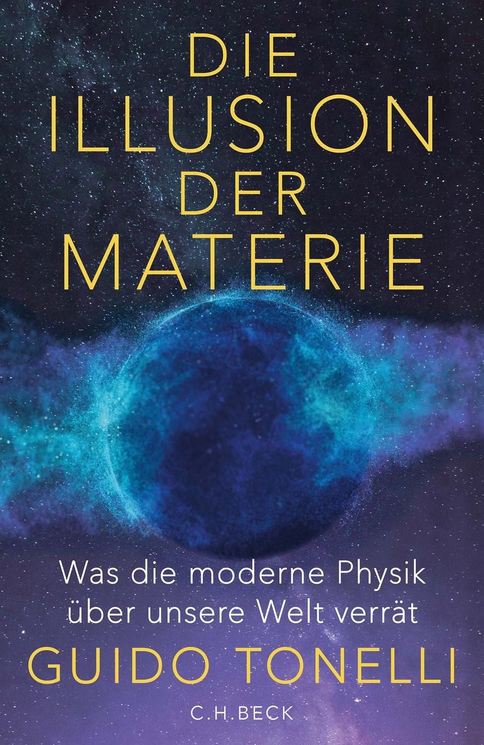 Die Illusion der Materie Was die moderne Physik über unsere Welt verrä / Guido Tonelli