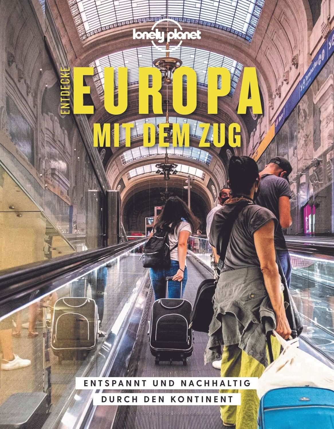 Lonely Planet Bildband Entdecke Europa mit dem Zug / Tom Hall, Imogen Hall, Oliver Smith
