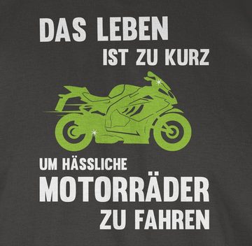 Shirtracer T-Shirt Das Leben ist zu kurz um hässliche Motorräder zu fahren Sprüche Statement