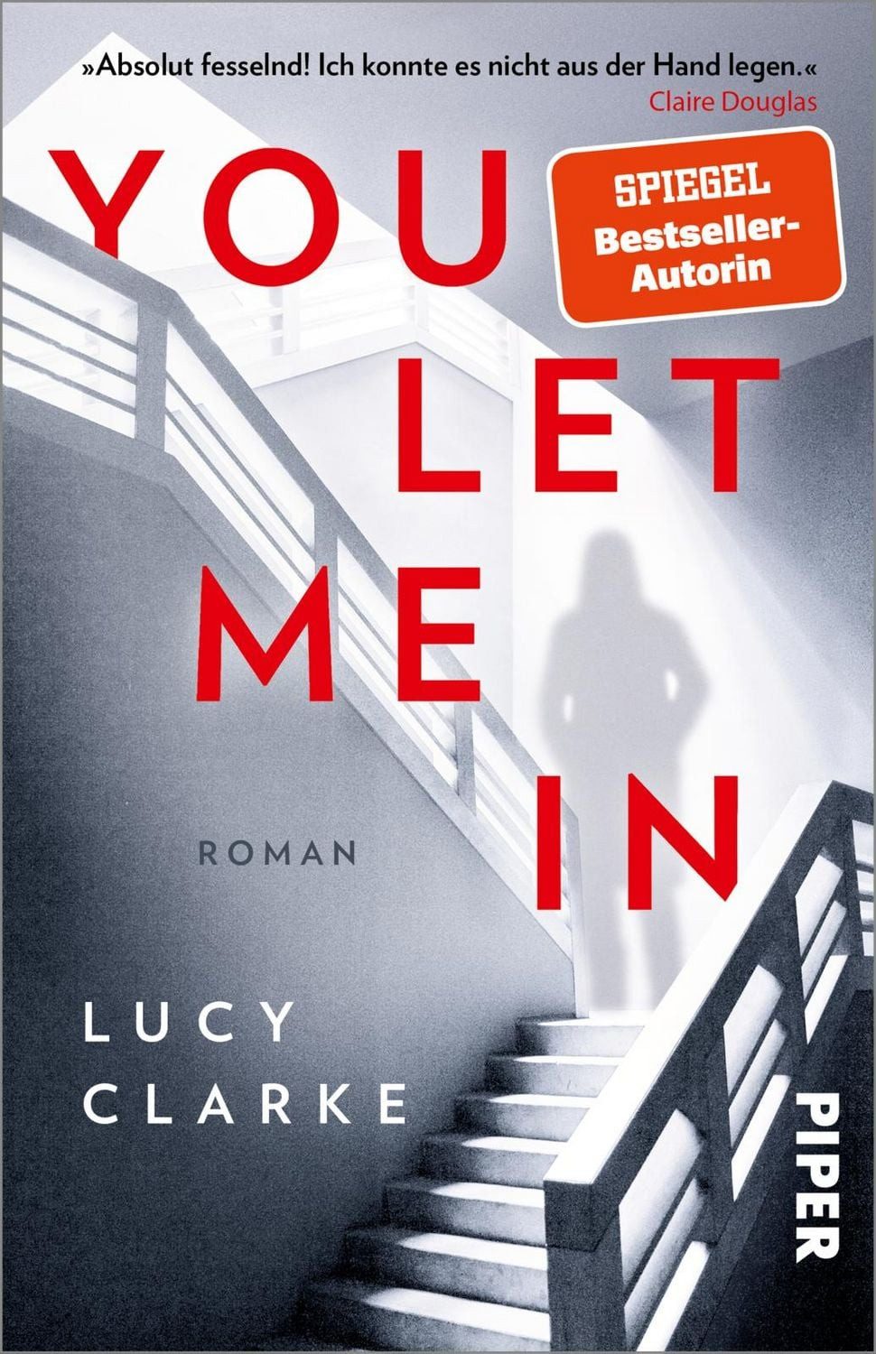 You Let Me In / Lucy Clarke, Roman, Atemberaubende Spannung von der SPIEGEL-Bestsellerautorin, SPIEGEL-Bestseller