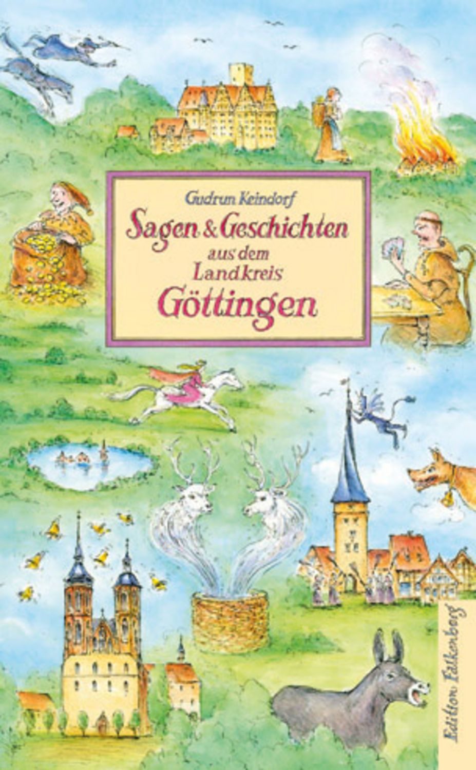 Sagen und Geschichten aus dem Landkreis Göttingen / Gudrun Keindorf