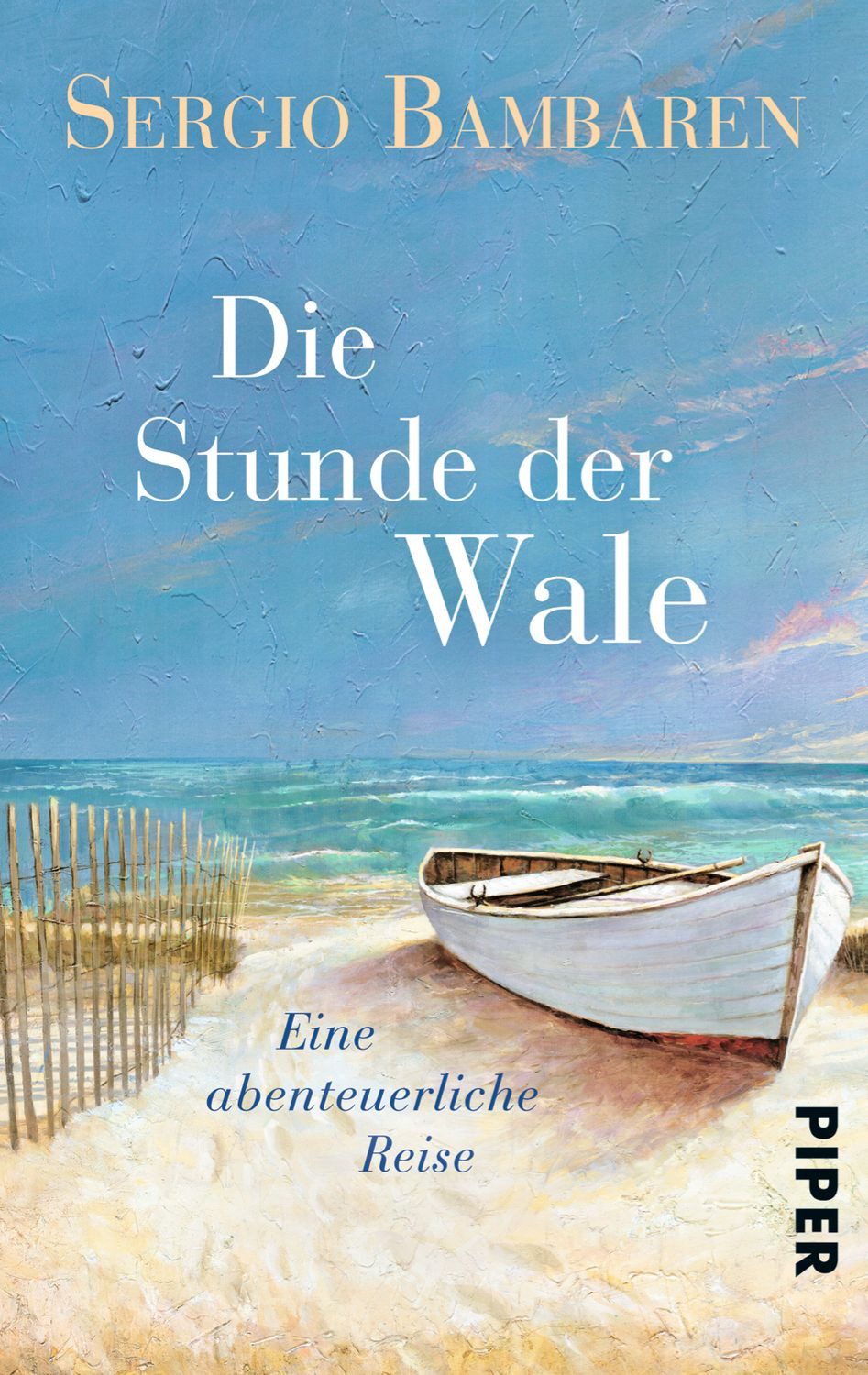 Die Stunde der Wale / Sergio Bambaren, Eine abenteuerliche Reise, Vom Autor von „Der träumende Delphin""