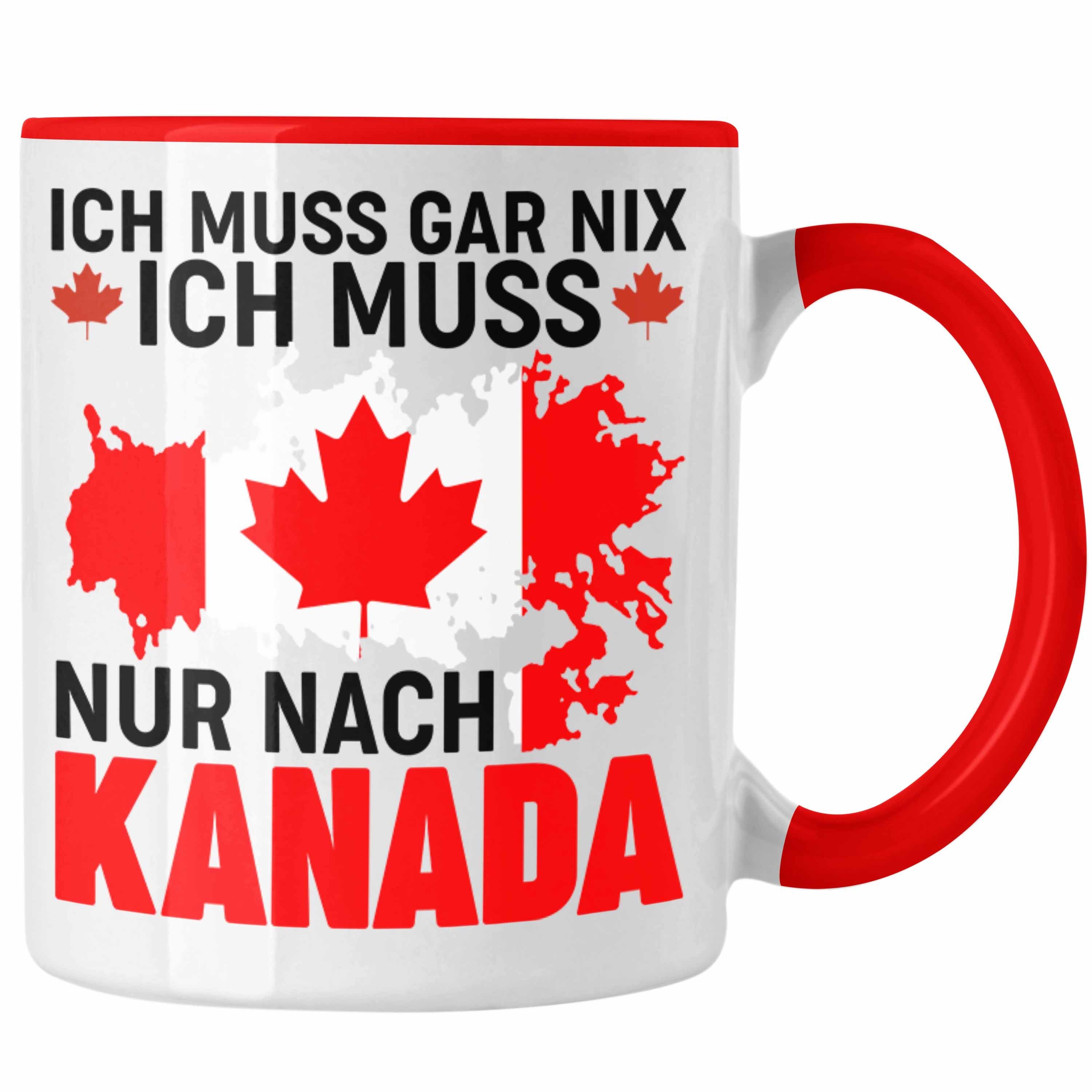 Trendation Auslandsjahr Tasse Gar Geschenkidee Trendation Muss Nur Reise Ich Kanada Nach Kanada Nix Ich - Muss Geschenk Tasse Rot