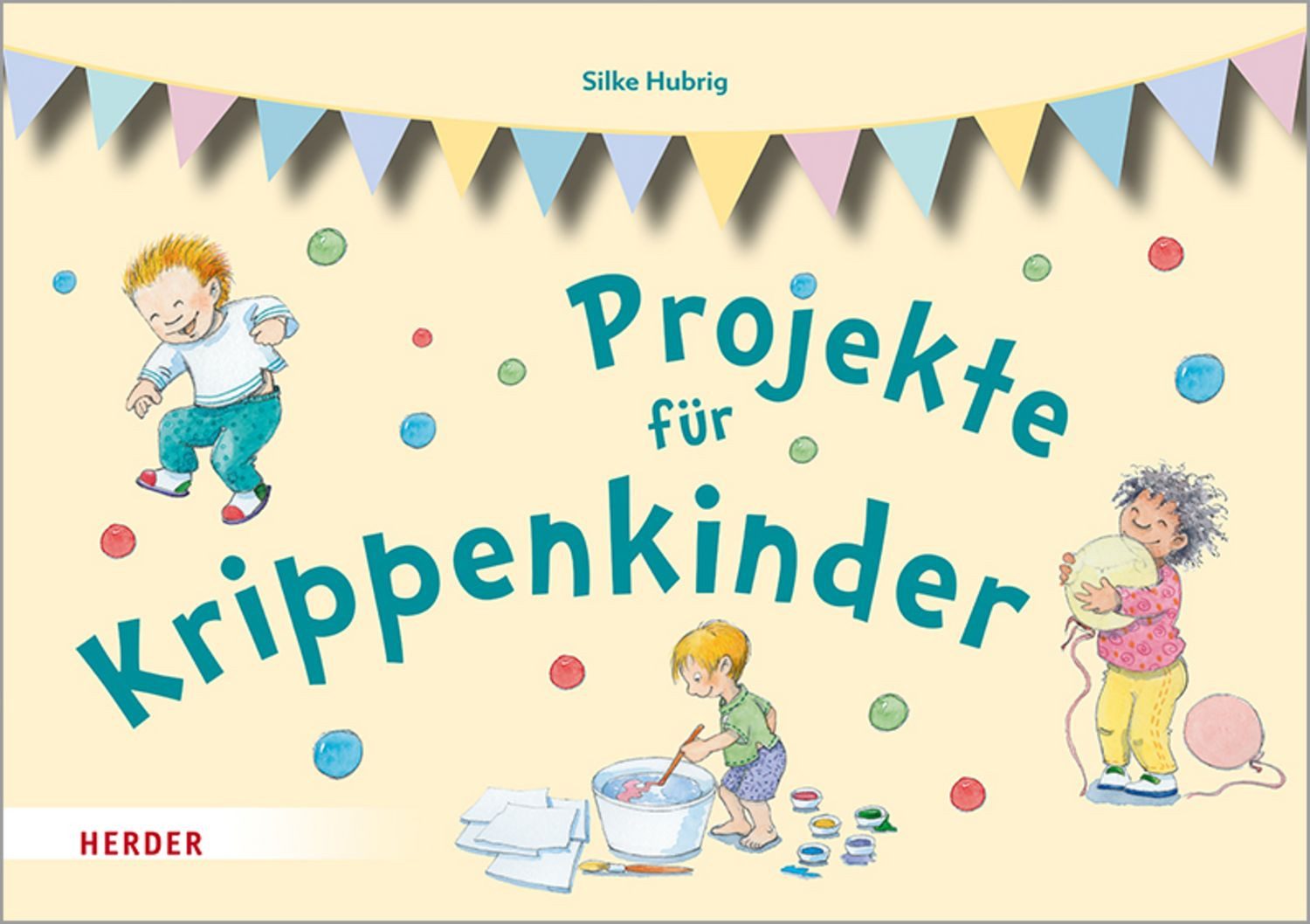Projekte für Krippenkinder / Silke Hubrig