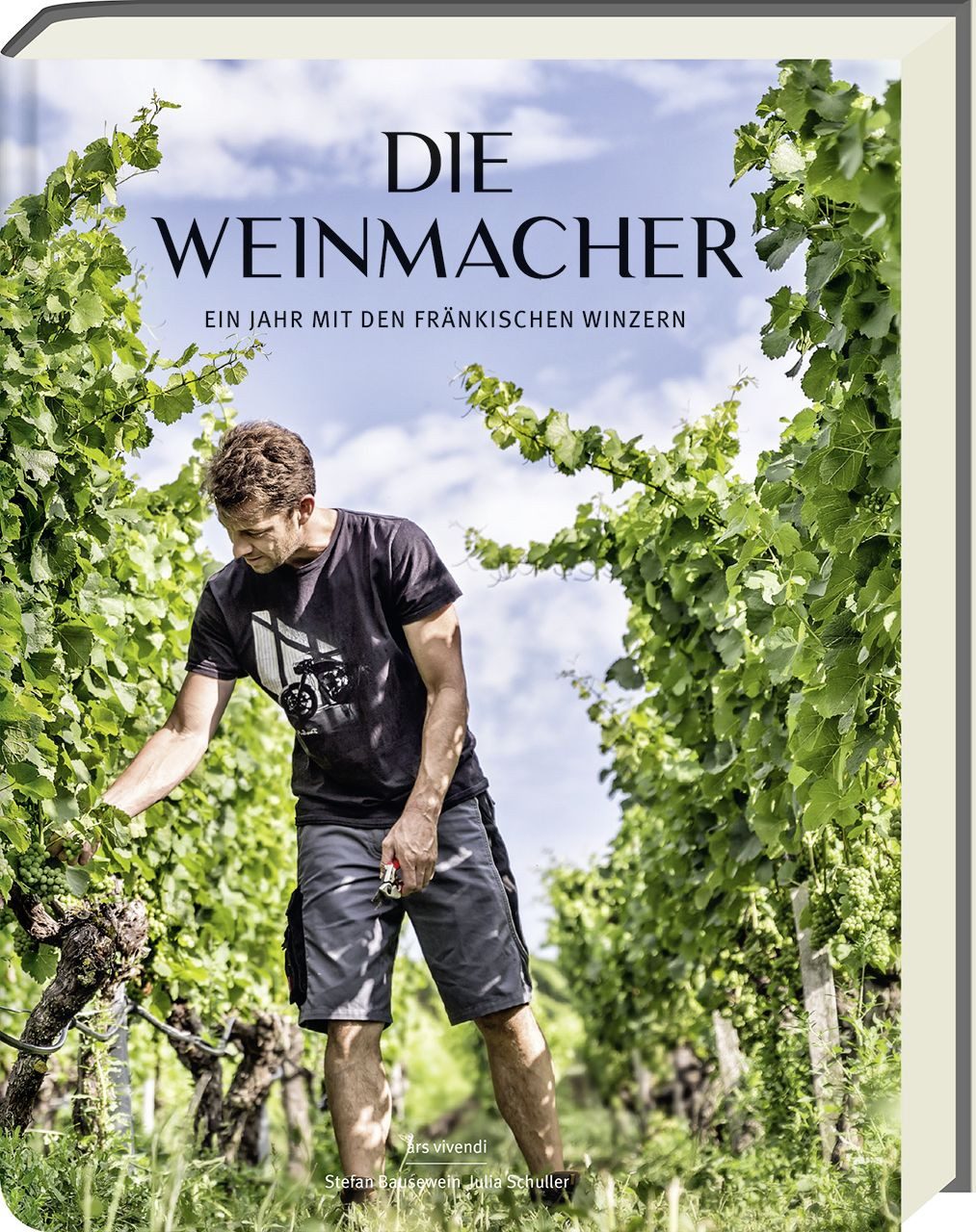 Die Weinmacher Ein Jahr mit den fränkischen Winzern / Stefan Bausewein, Julia Schuller