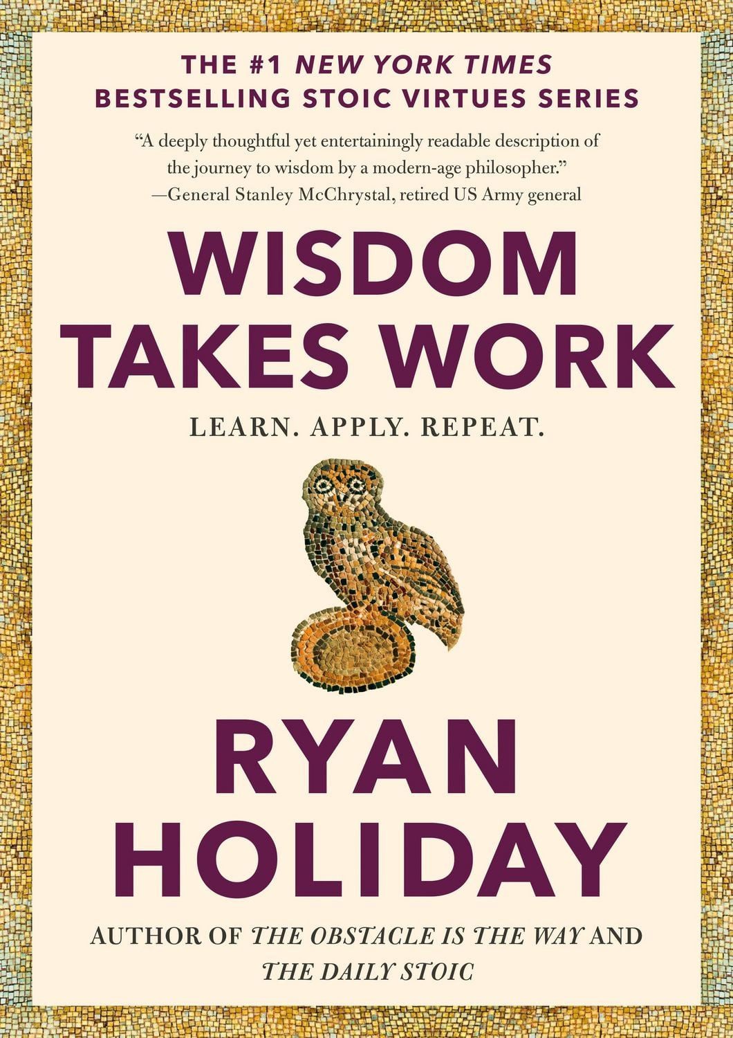 Belletristik Wisdom Takes Work Learn. Apply. Repeat. Ryan Holiday