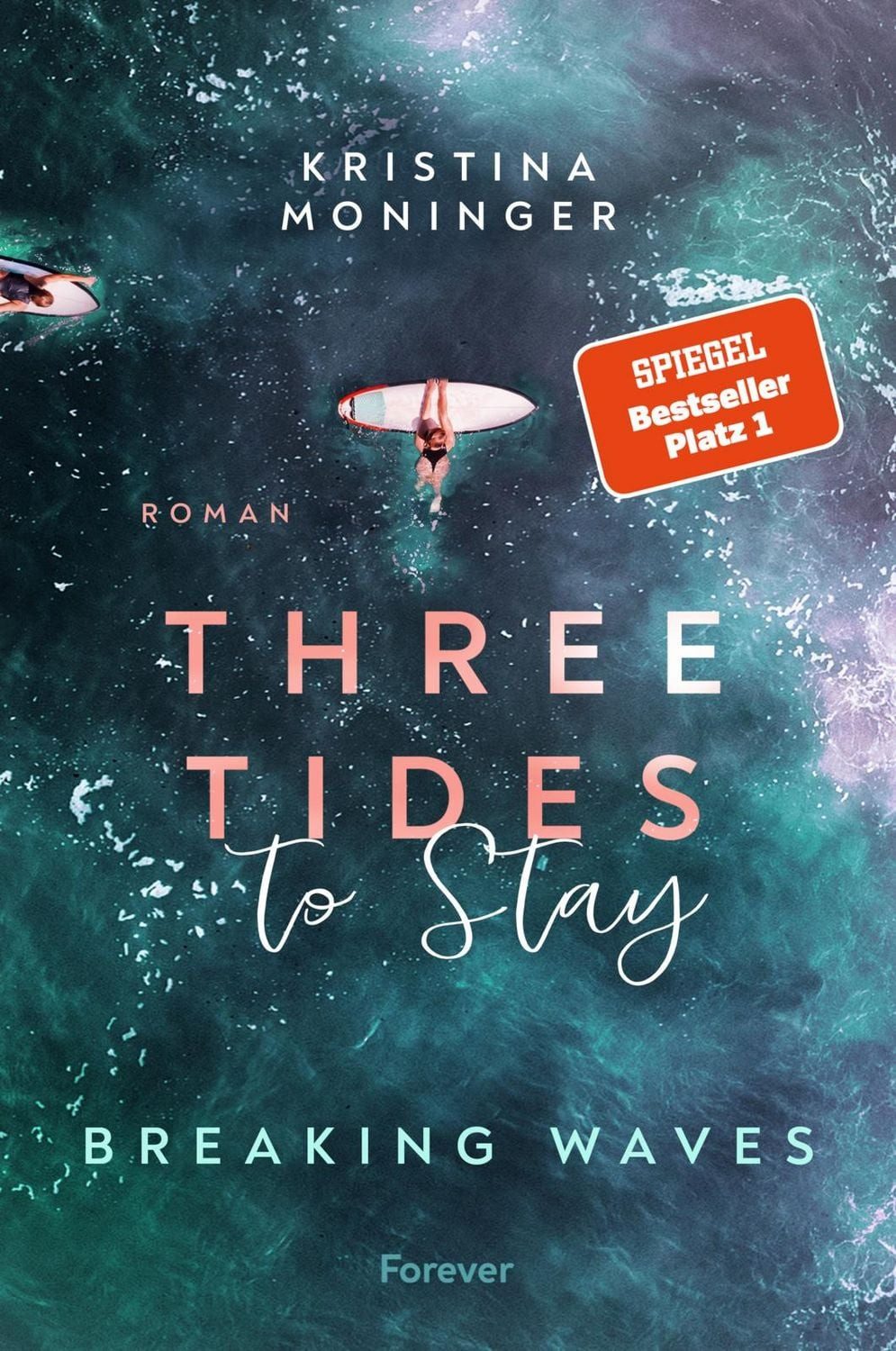 Belletristik Three Tides to Stay Breaking Waves, Der #1-SPIEGEL-Bestseller Kristina Moninger