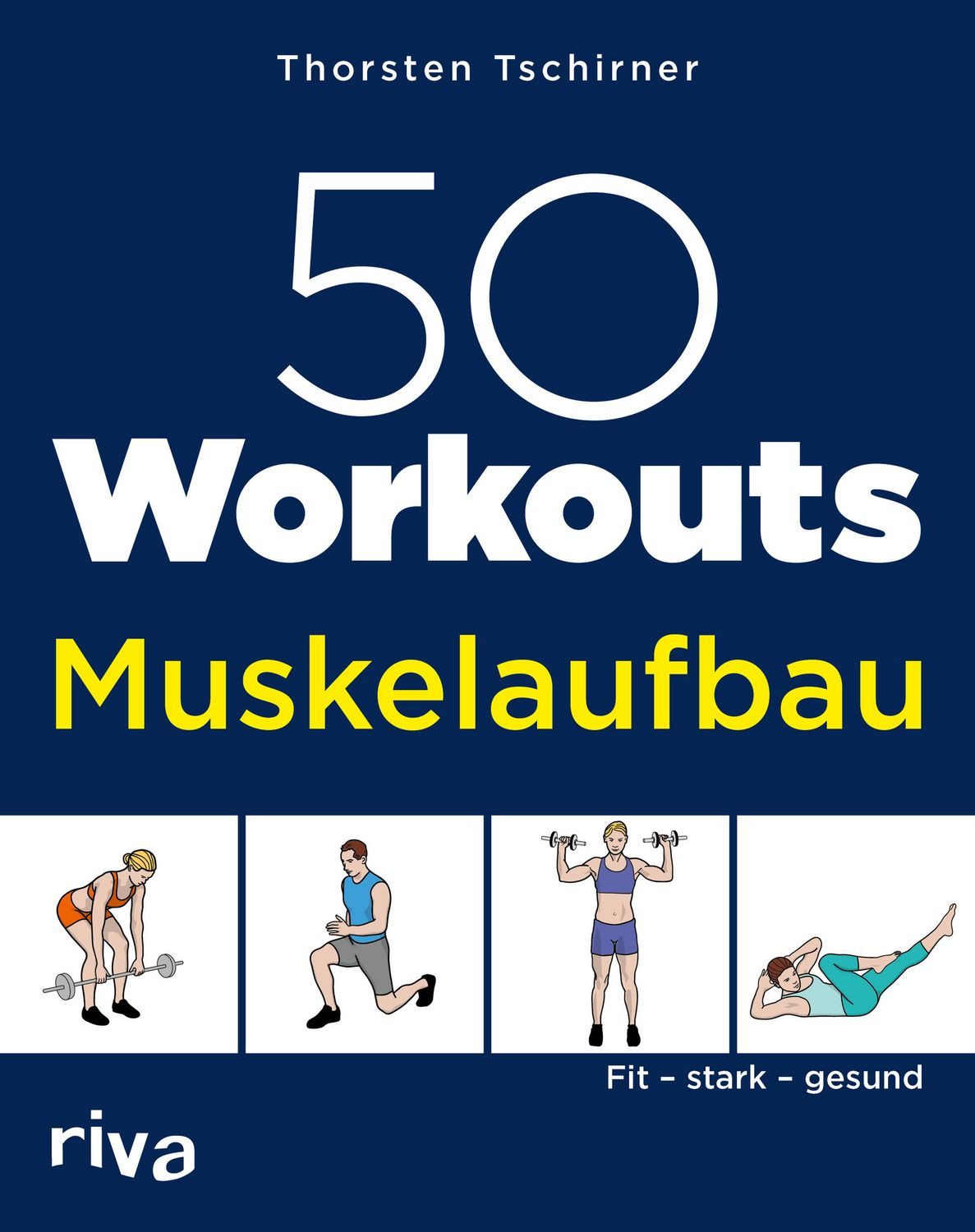 50 Workouts – Muskelaufbau / Thorsten Tschirner