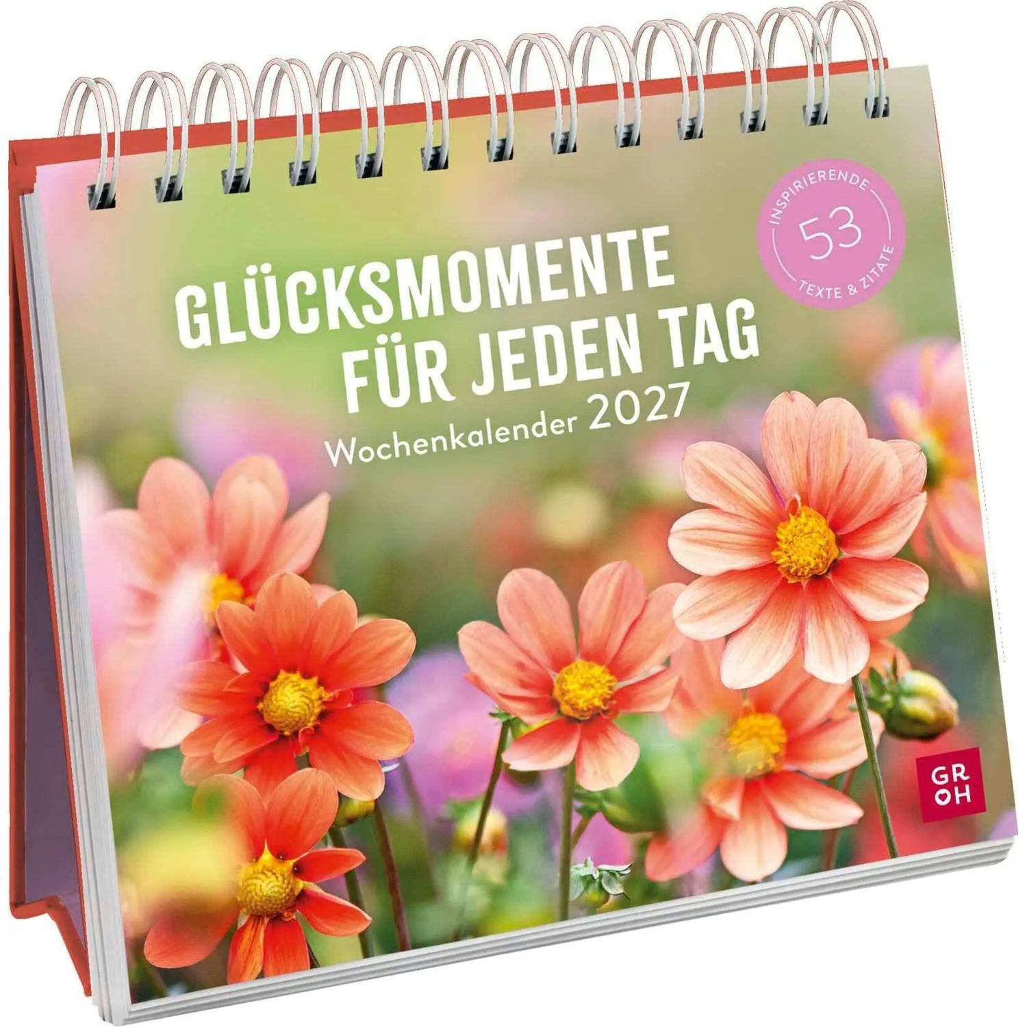 groh Verlag Tischkalender Wochenkalender 2027: Glücksmomente für jeden Tag