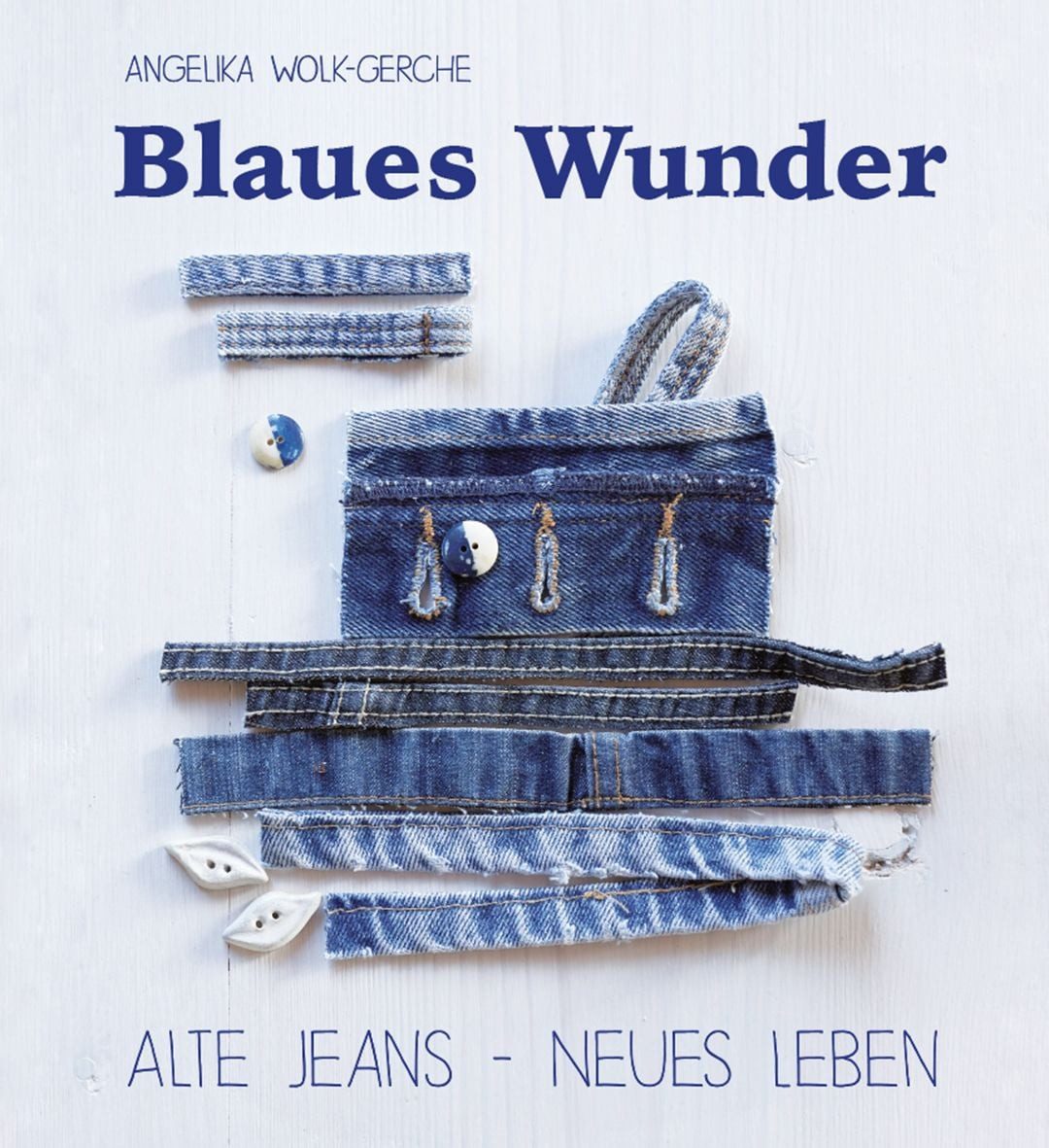 DIY-Buch Blaues Wunder Alte Jeans - neues Leben Angelika Wolk-Gerche