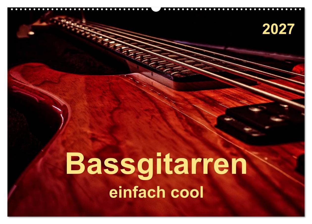 CALVENDO Wandkalender Bassgitarren - einfach cool (Wandkalender 2027 DIN A2 quer), CALVENDO