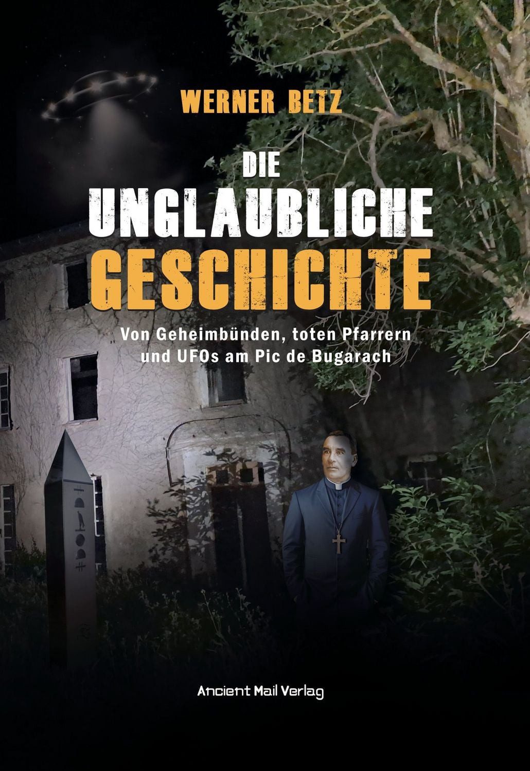 Die unglaubliche Geschichte / Werner Betz