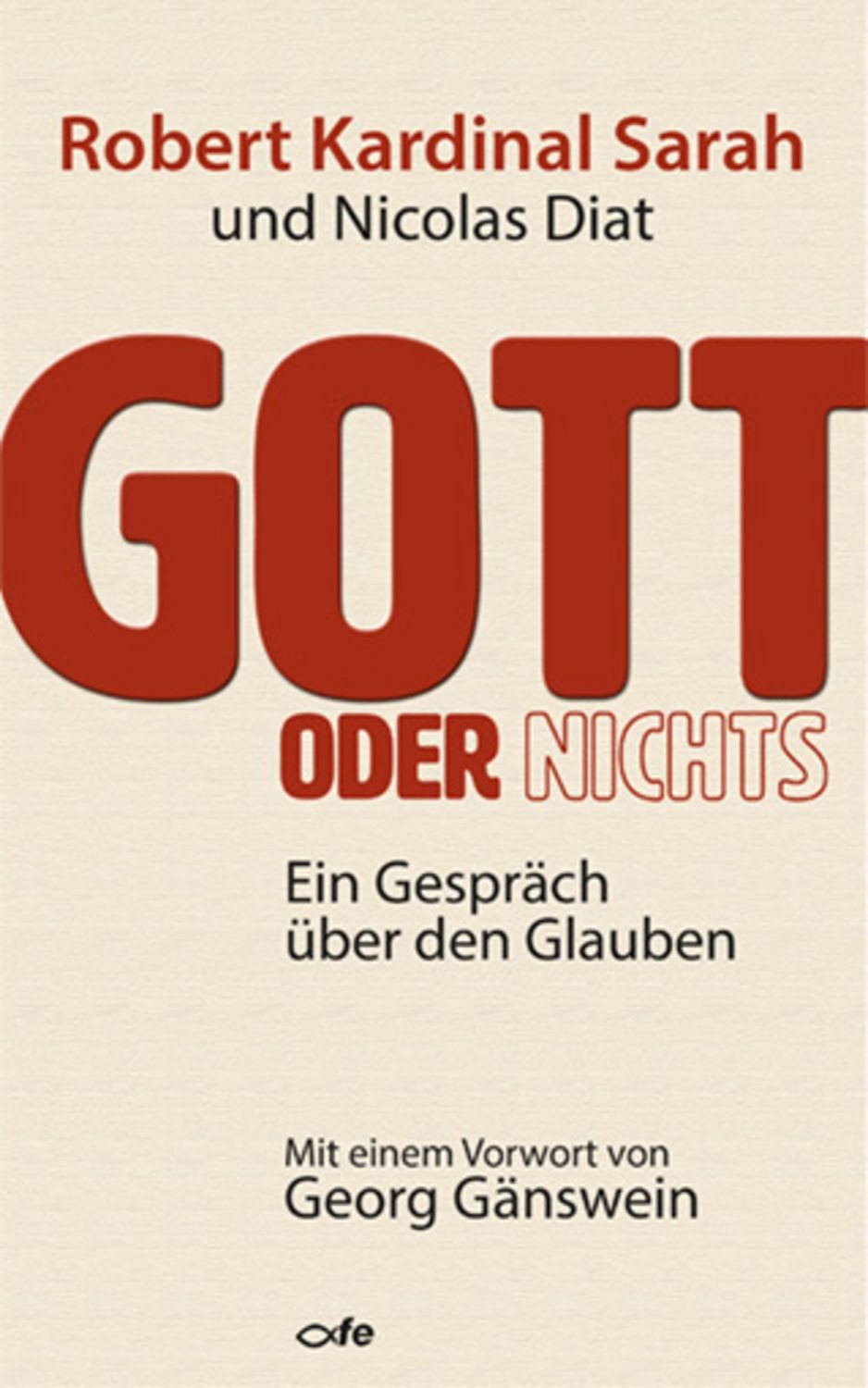 Gott oder Nichts / Robert Sarah, Nicolas Diat