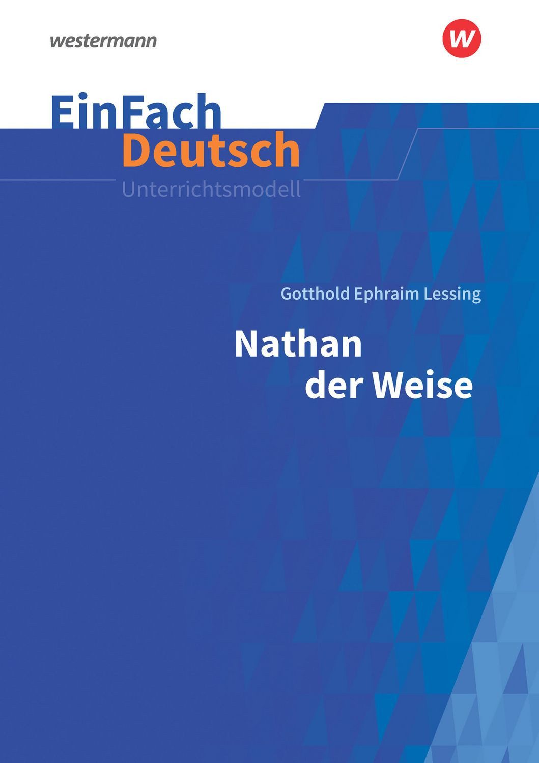 EinFach Deutsch Unterrichtsmodelle / Luzia Schünemann, Johannes Diekhans, Gotthold Ephraim Lessing: Nathan der Weise - Neubearbeitung Gymnasiale Oberstufe