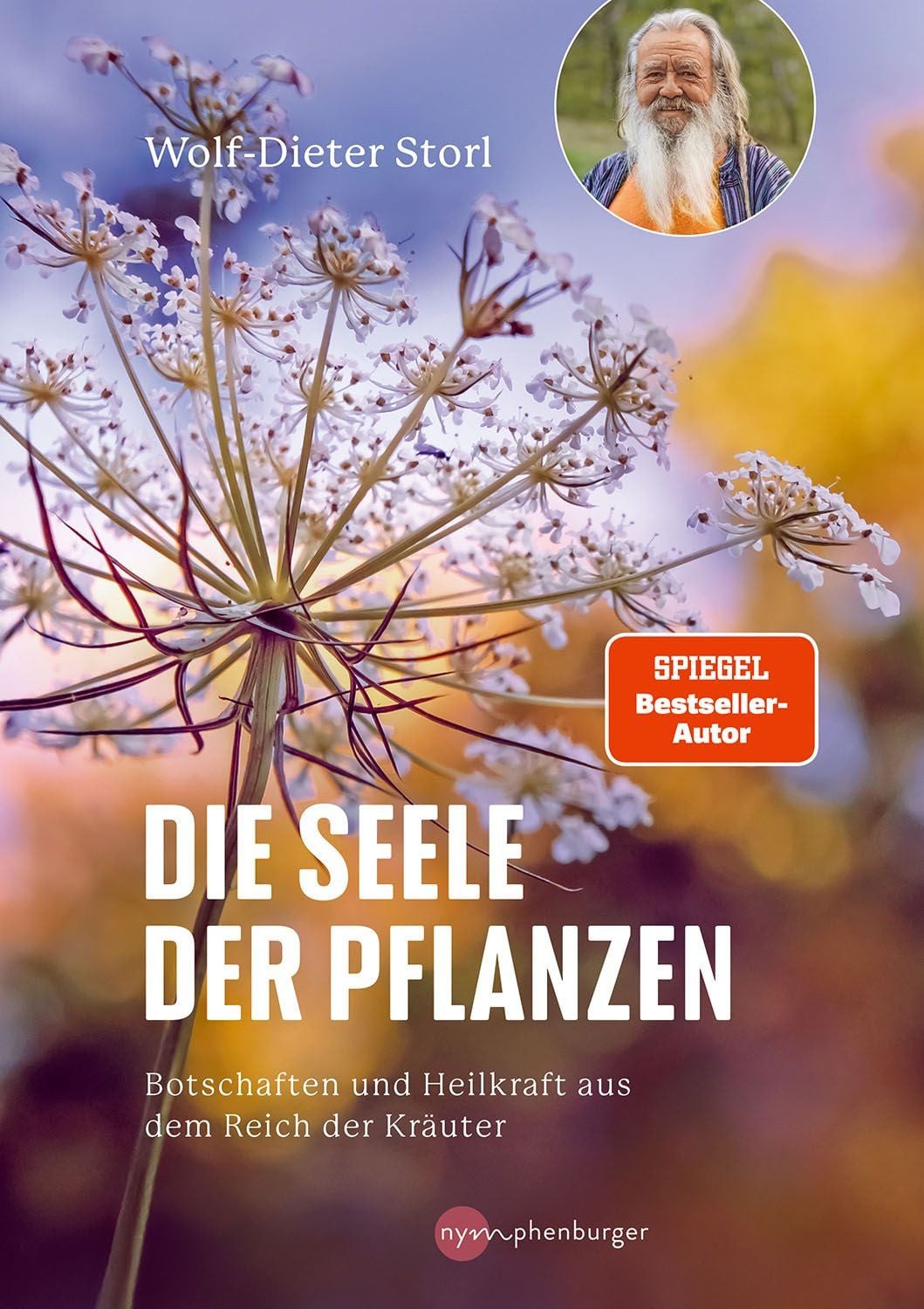 Die Seele der Pflanzen / Wolf-Dieter Storl, Botschaften und Heilkraft aus dem Reich der Kräuter