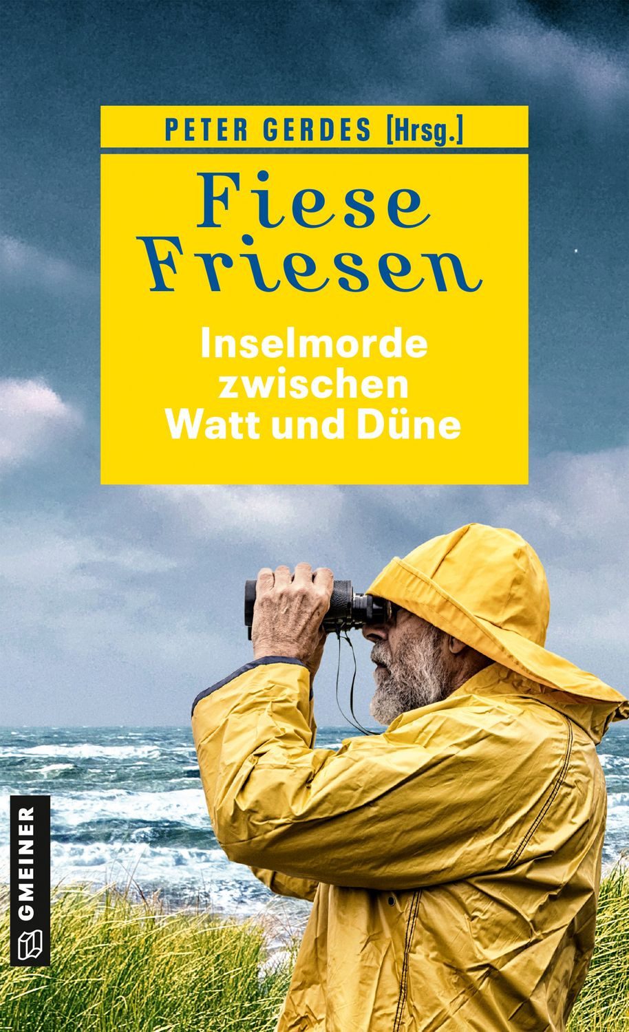 Fiese Friesen - Inselmorde zwischen Watt und Düne / Peter Gerdes, Ocke Aukes, Regine Kölpin, Tatjana Kruse, Christine Bacher