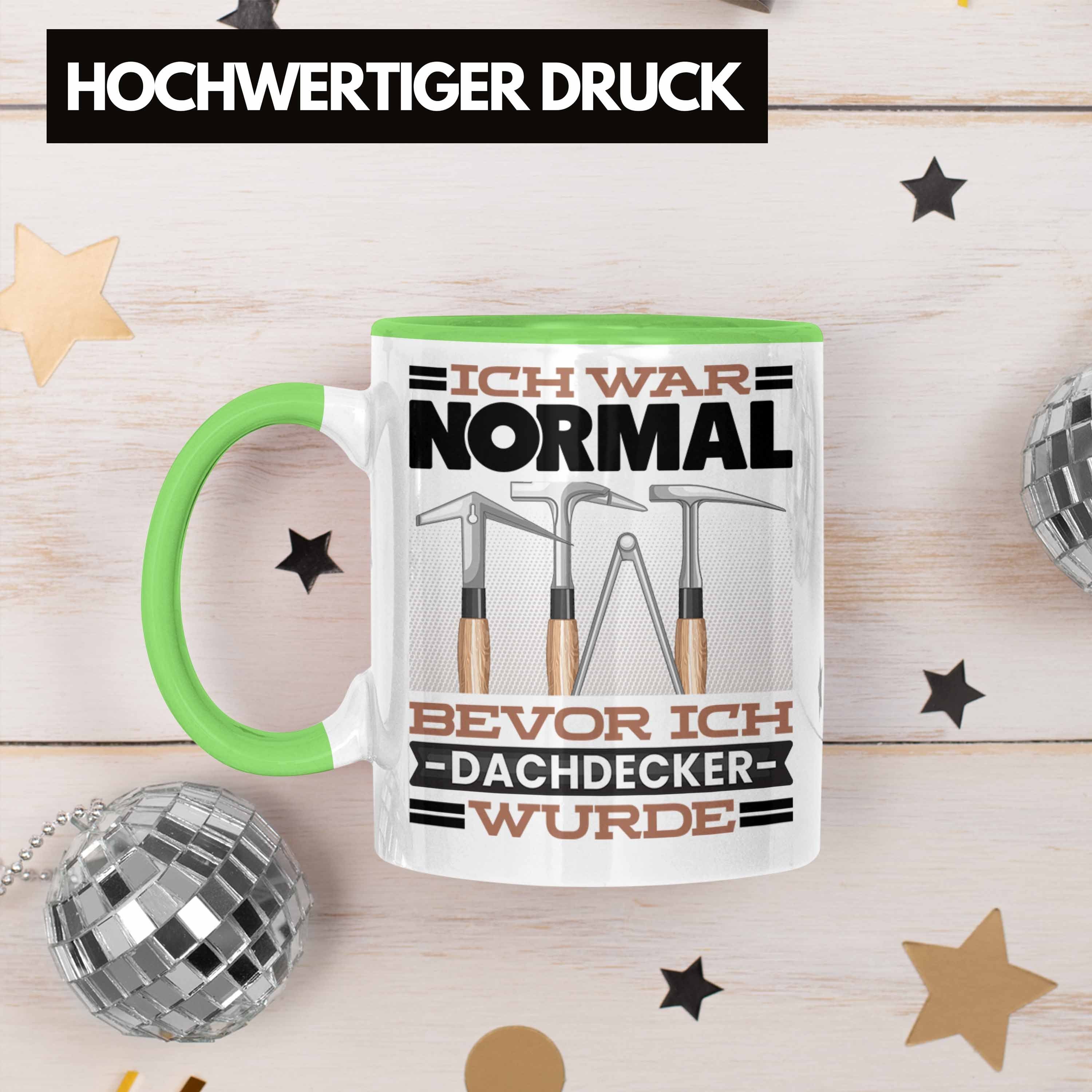 Trendation Tasse Dachdecker Tasse Geschenk Grün War für Ich Normal Dachdecker Bevor Spruch