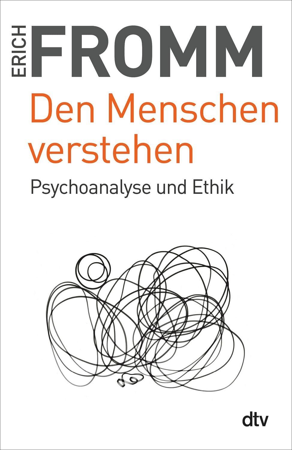 Ratgeber Den Menschen verstehen Psychoanalyse und Ethik Erich Fromm