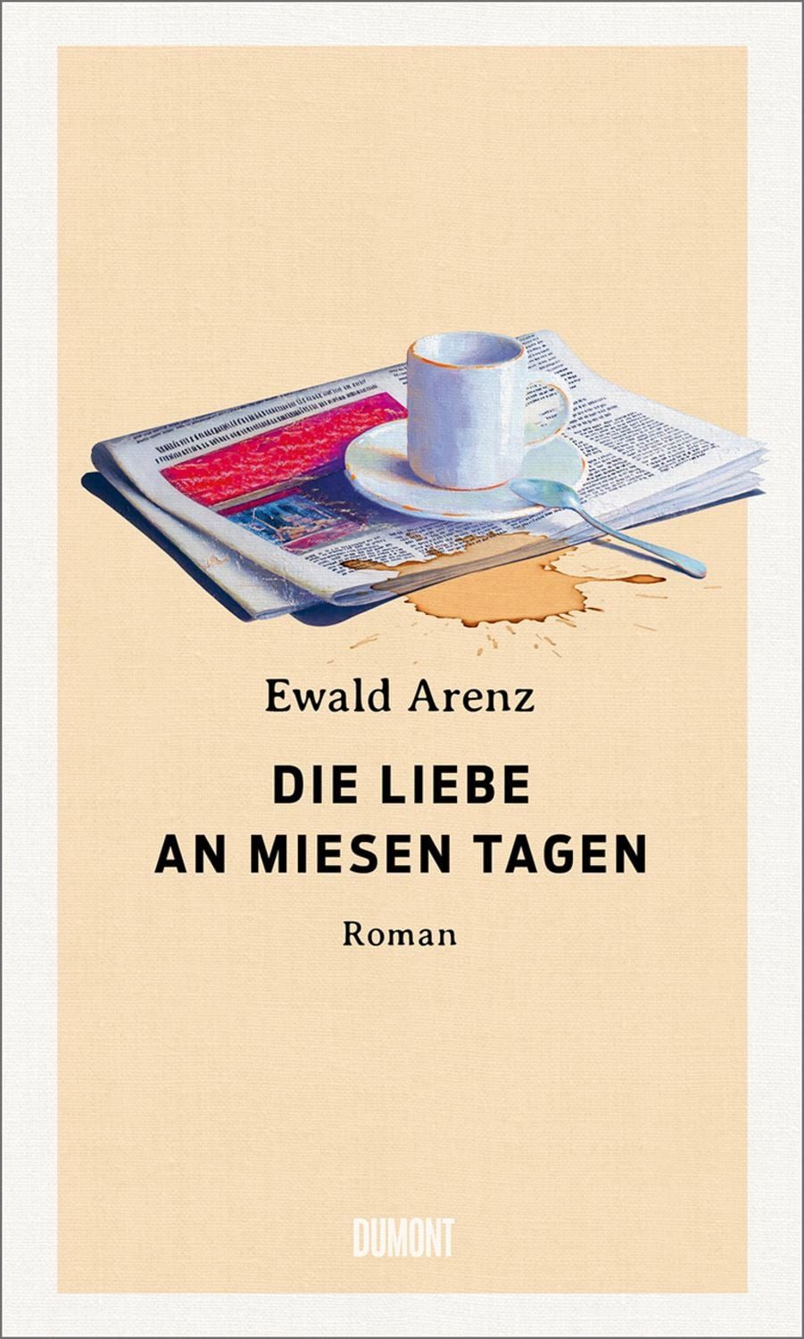 Die Liebe an miesen Tagen / Ewald Arenz