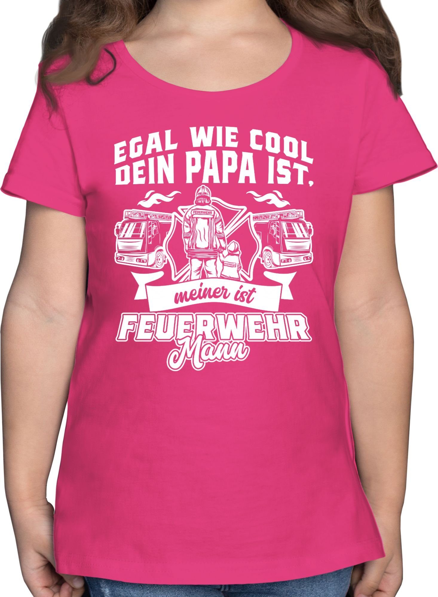 Shirtracer T-Shirt Egal wie cool dein Papa ist meiner ist Feuerwehr Mann Feuerwehr 1 Fuchsia
