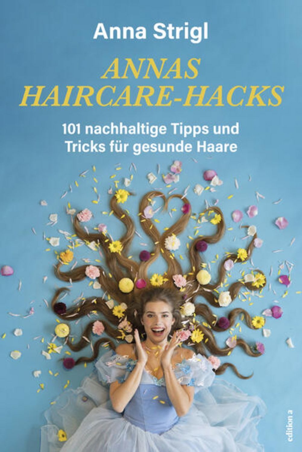 Annas Haircare-Hacks / Anna Strigl
