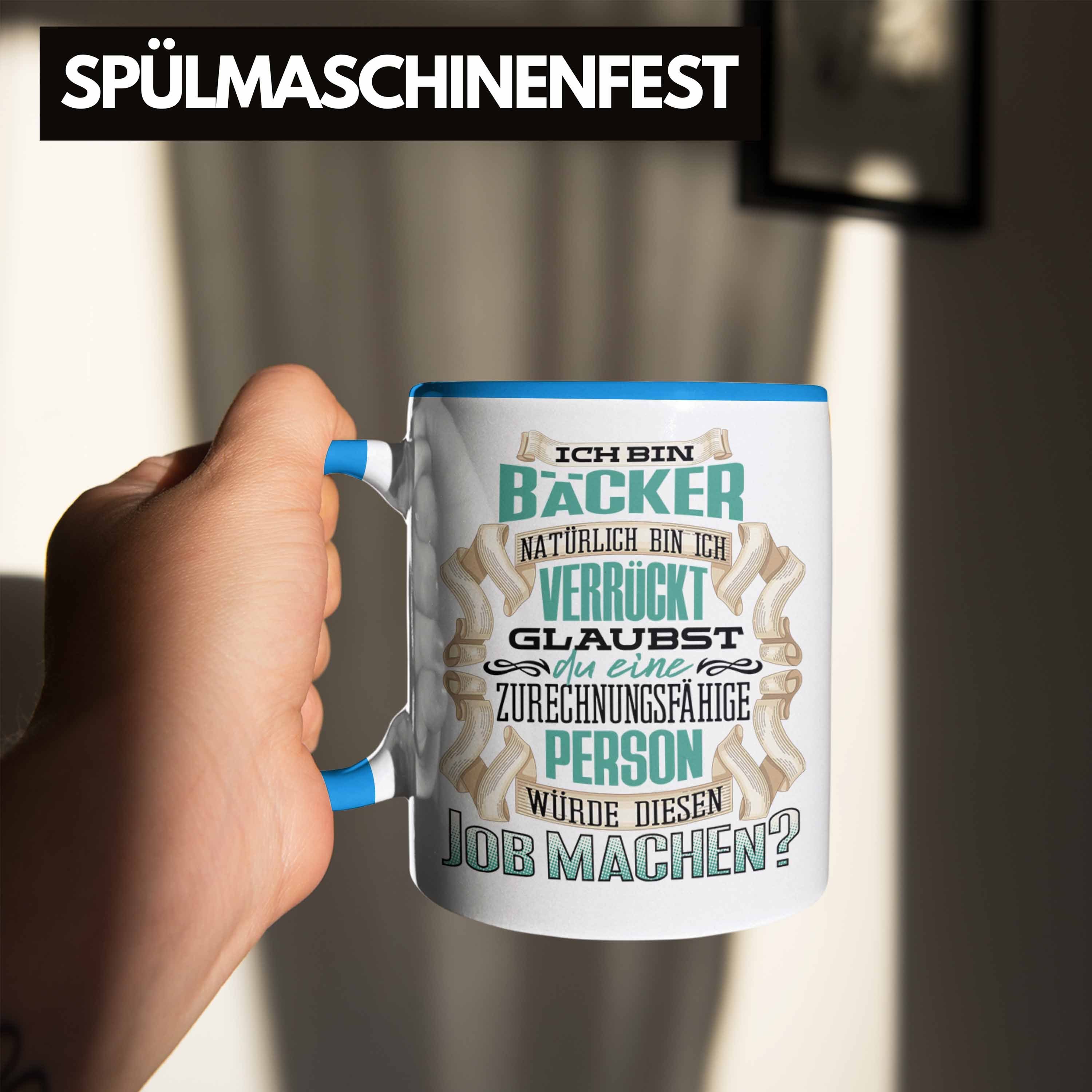 Geschenk Lustiger Trendation Geburtstag Blau Bäcker Trendation - Spruch Tasse Ich Bin Tasse