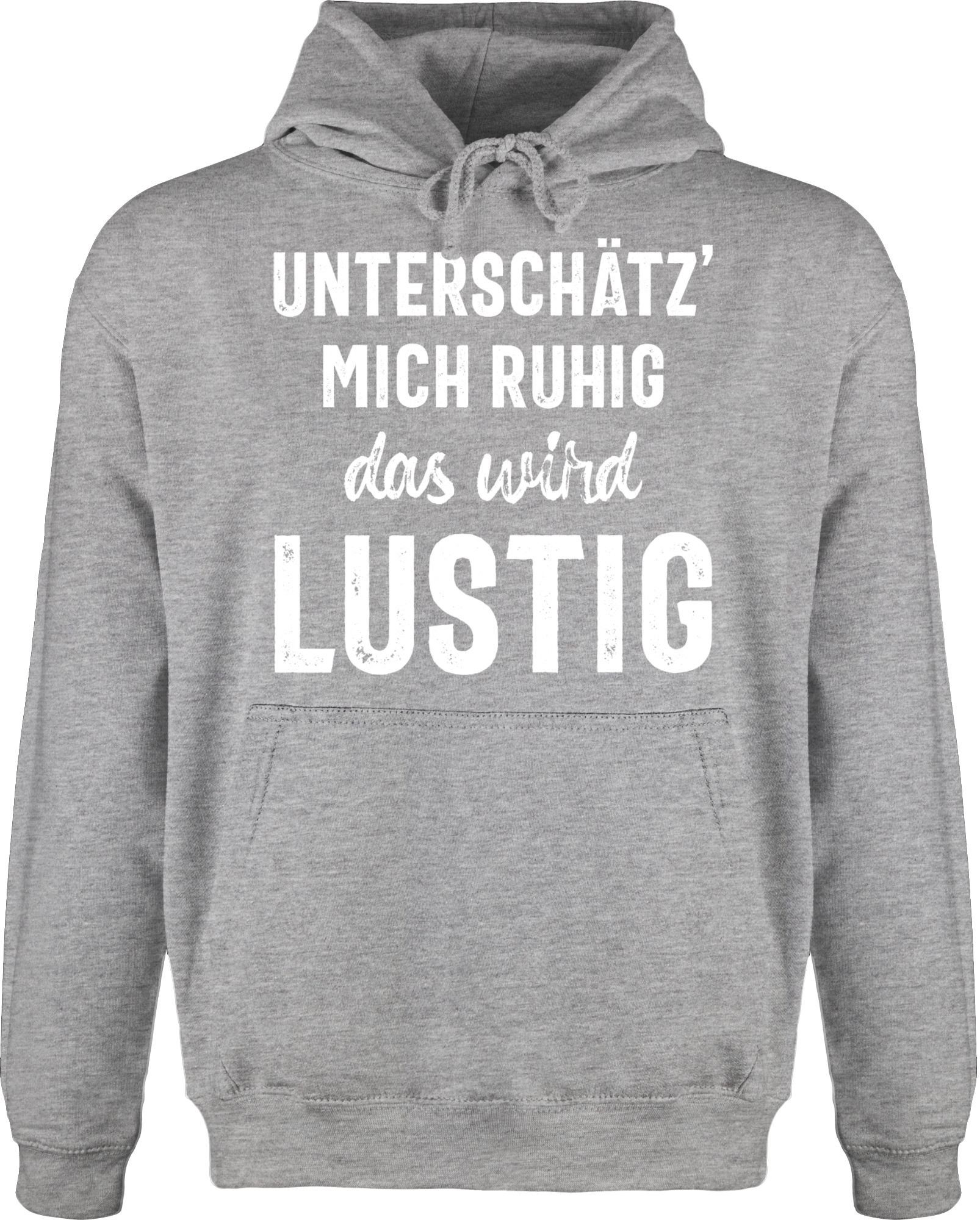 Shirtracer Hoodie »Unterschätz' mich ruhig das wird lustig Sprüche