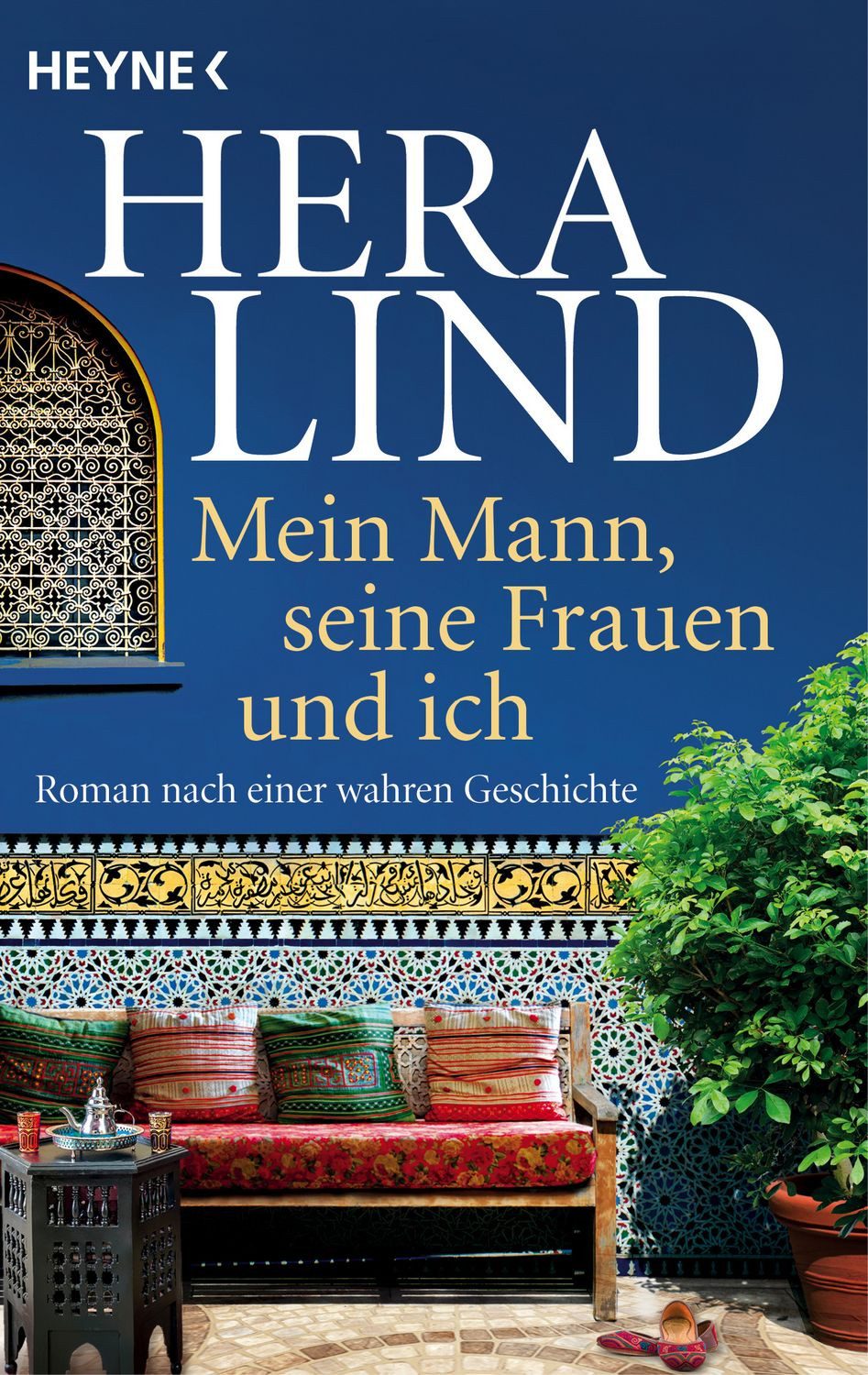 Mein Mann, seine Frauen und ich / Hera Lind, Roman nach einer wahren Geschichte