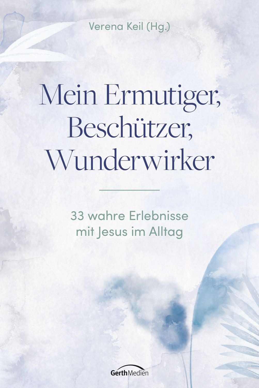 Mein Ermutiger, Beschützer, Wunderwirker / diverse