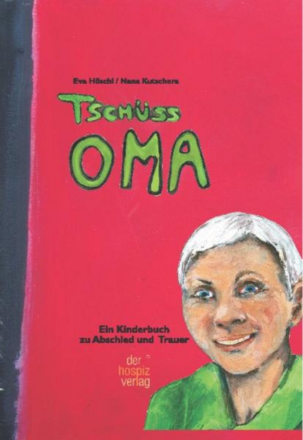 Tschüss Oma / Eva Höschl, Nana Kutschera