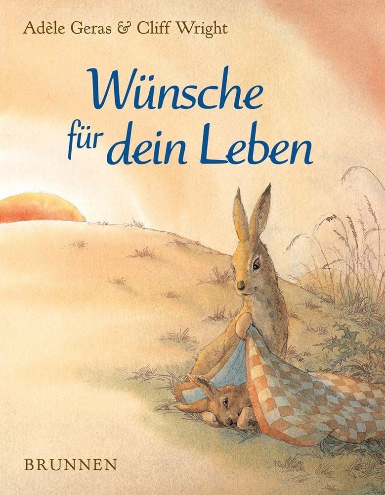 Kinderbuch Wünsche für dein Leben Liebevoll illustrierte Tiergeschichte mit Leben Adèle Geras