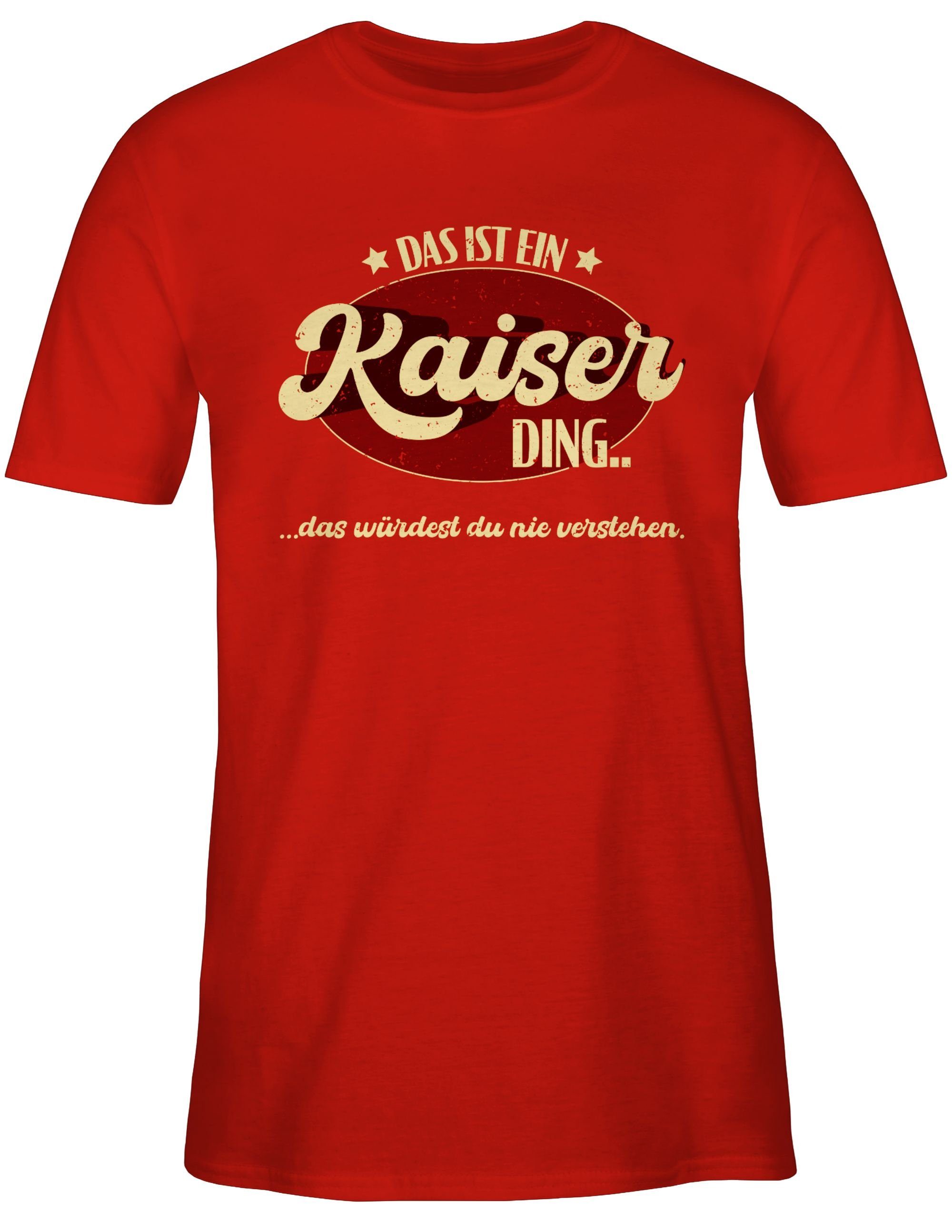 Shirtracer T-Shirt Das ist Schlager Outfit Rot Ding - ein 03 Party Kaiserding Kaiser