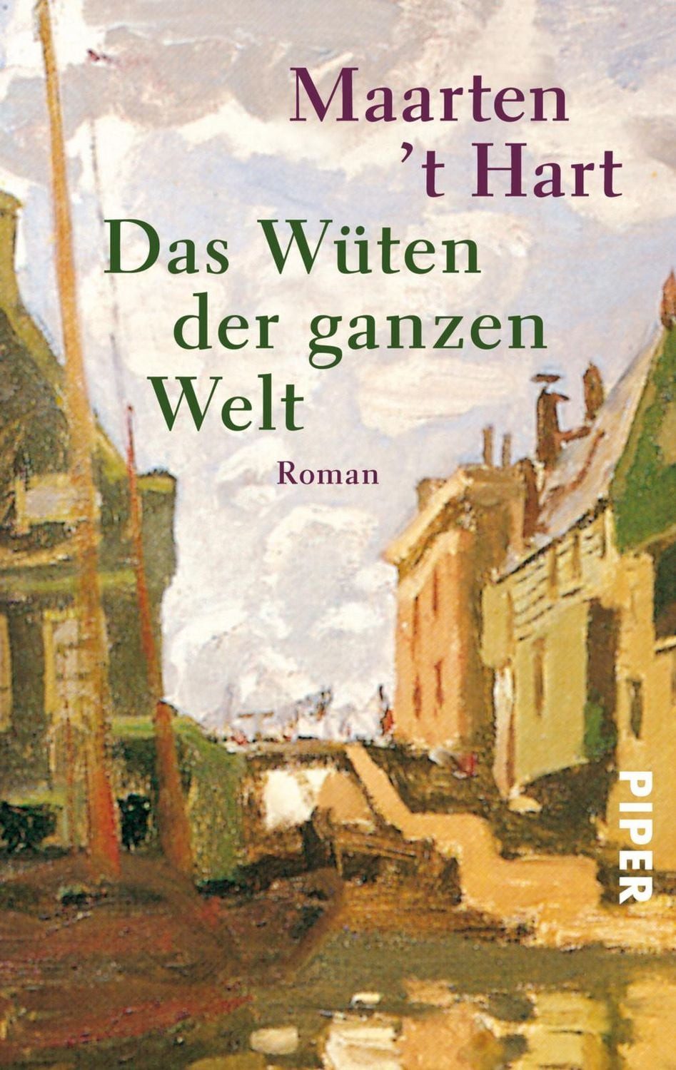 Das Wüten der ganzen Welt / Maarten 't Hart